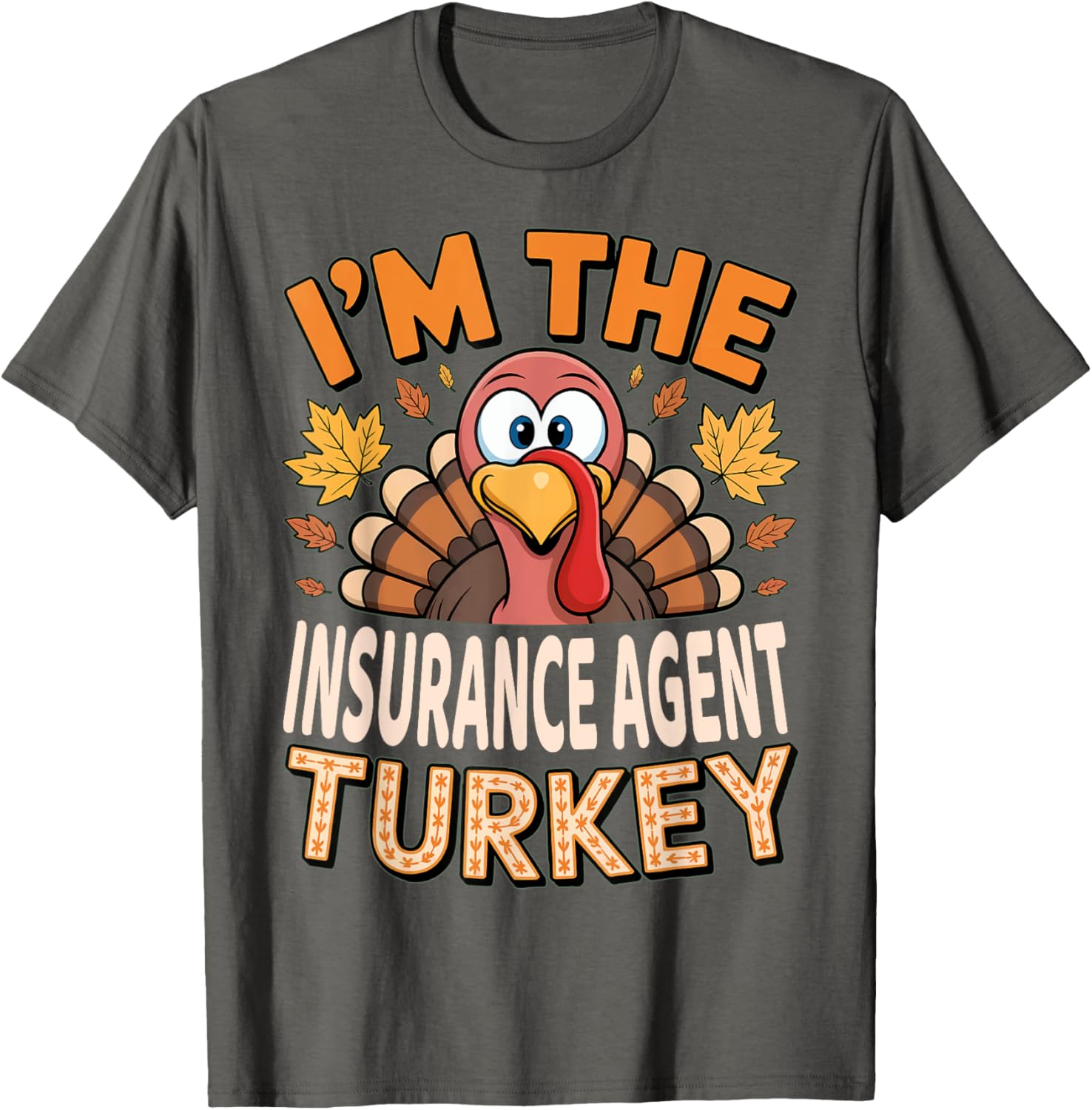 Thanksgiving I'm The Insurance Agent Turkey T-Shirt for Fun Holiday Style - 3