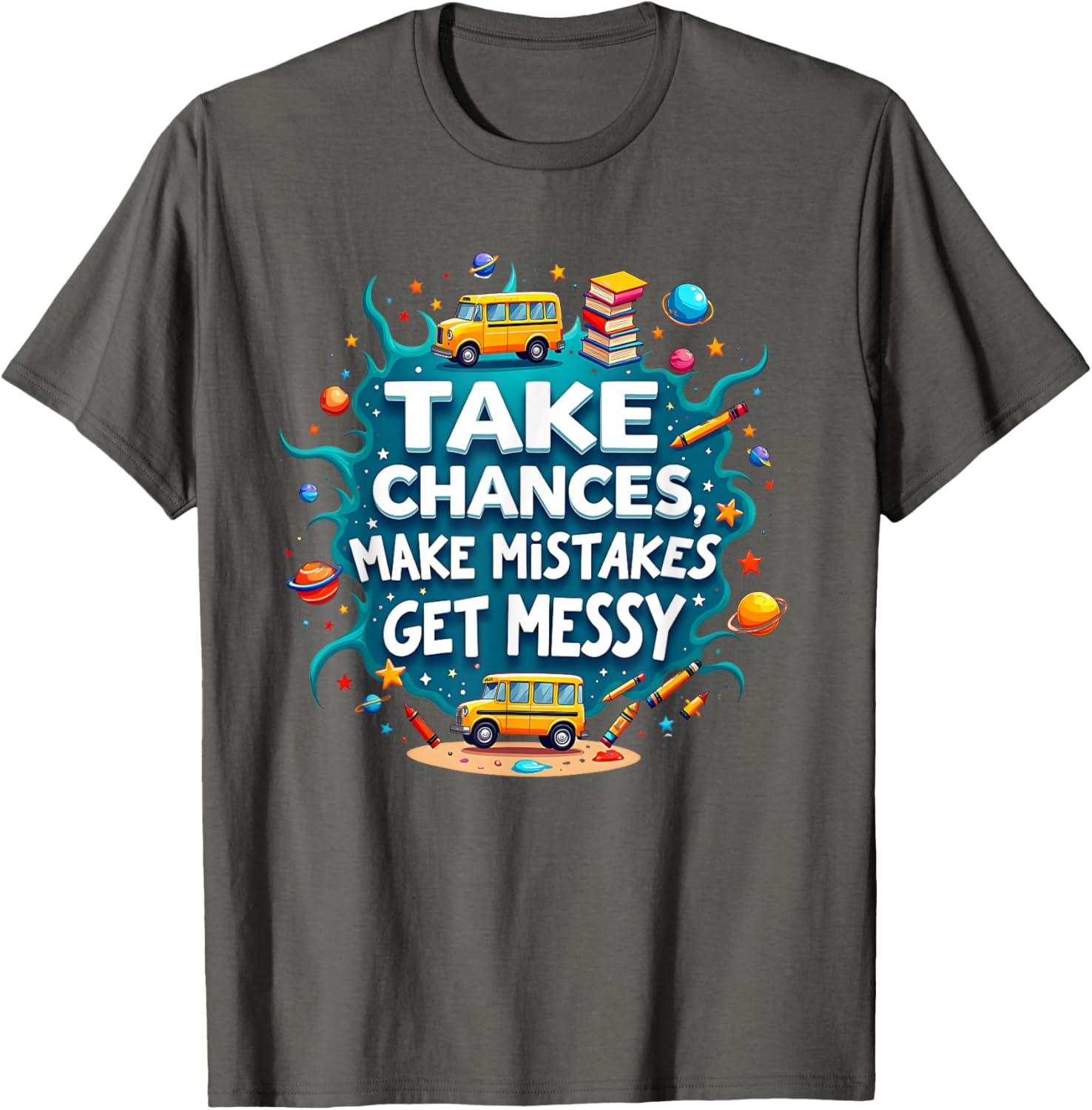 Take Chances Make Mistakes Get Messy Vibes T-Shirt for Creative Souls - 10