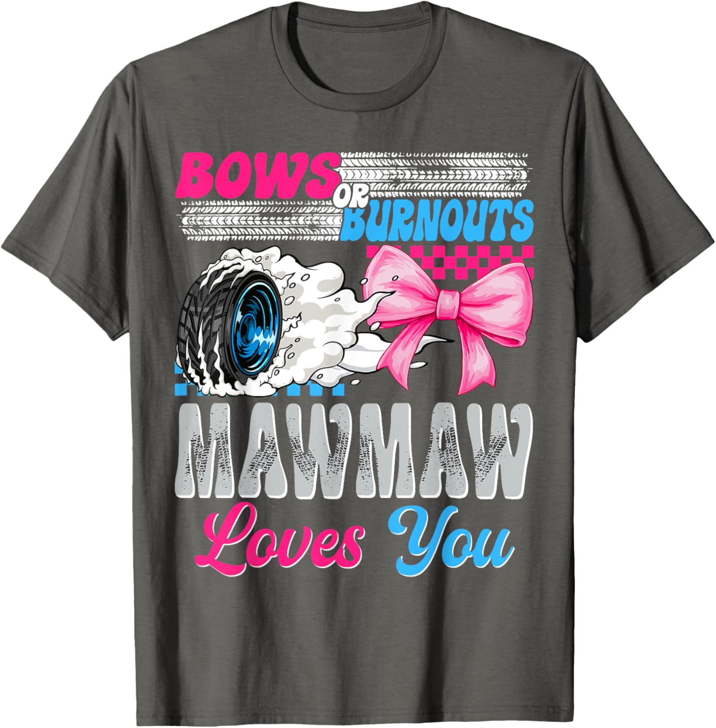 Burnouts or Bows Mawmaw Loves You Gender Reveal T-Shirt for Celebrations - 8