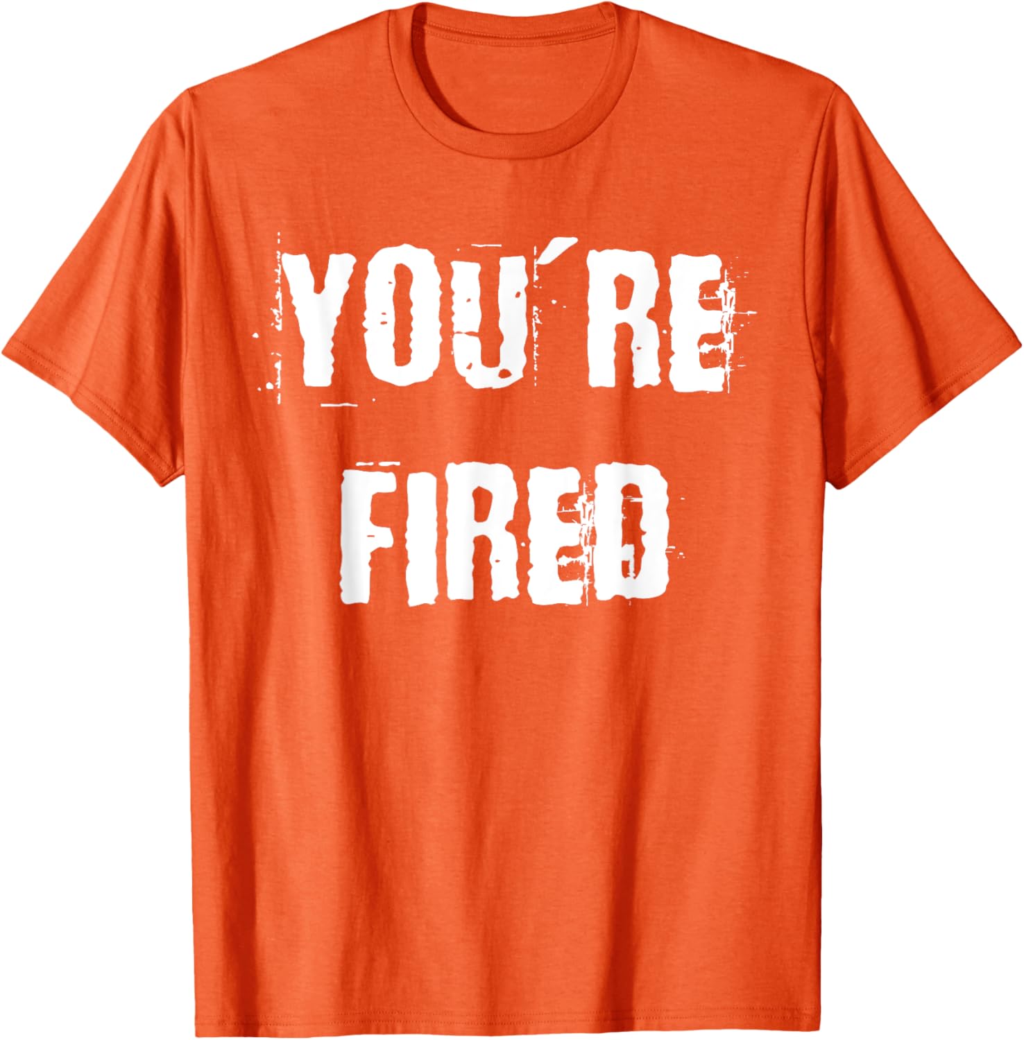 You're Fired T-Shirt for Bold Statements and Fun Fashion Choices - 28
