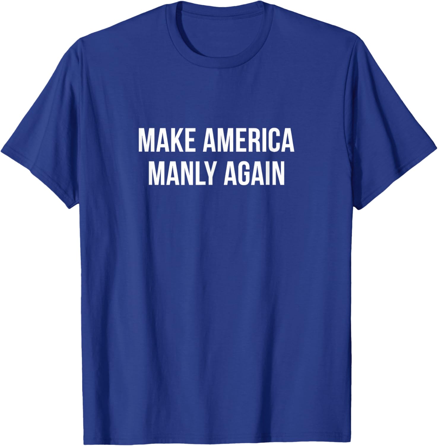 Make America Manly Again T-Shirt for Bold Fashion and Expression - 4