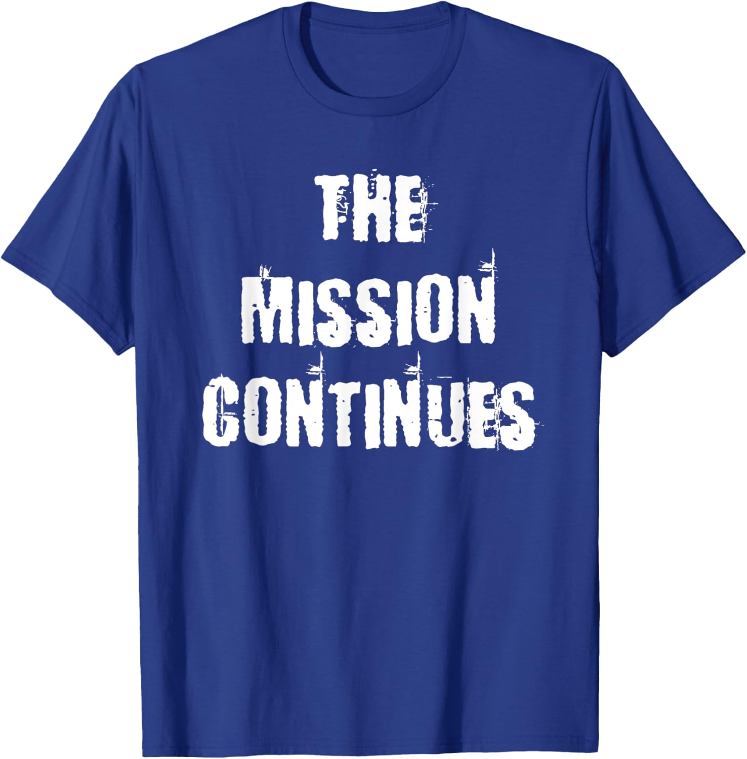 The Mission Continues T-Shirt for Men and Women - Stylish and Comfortable - 19