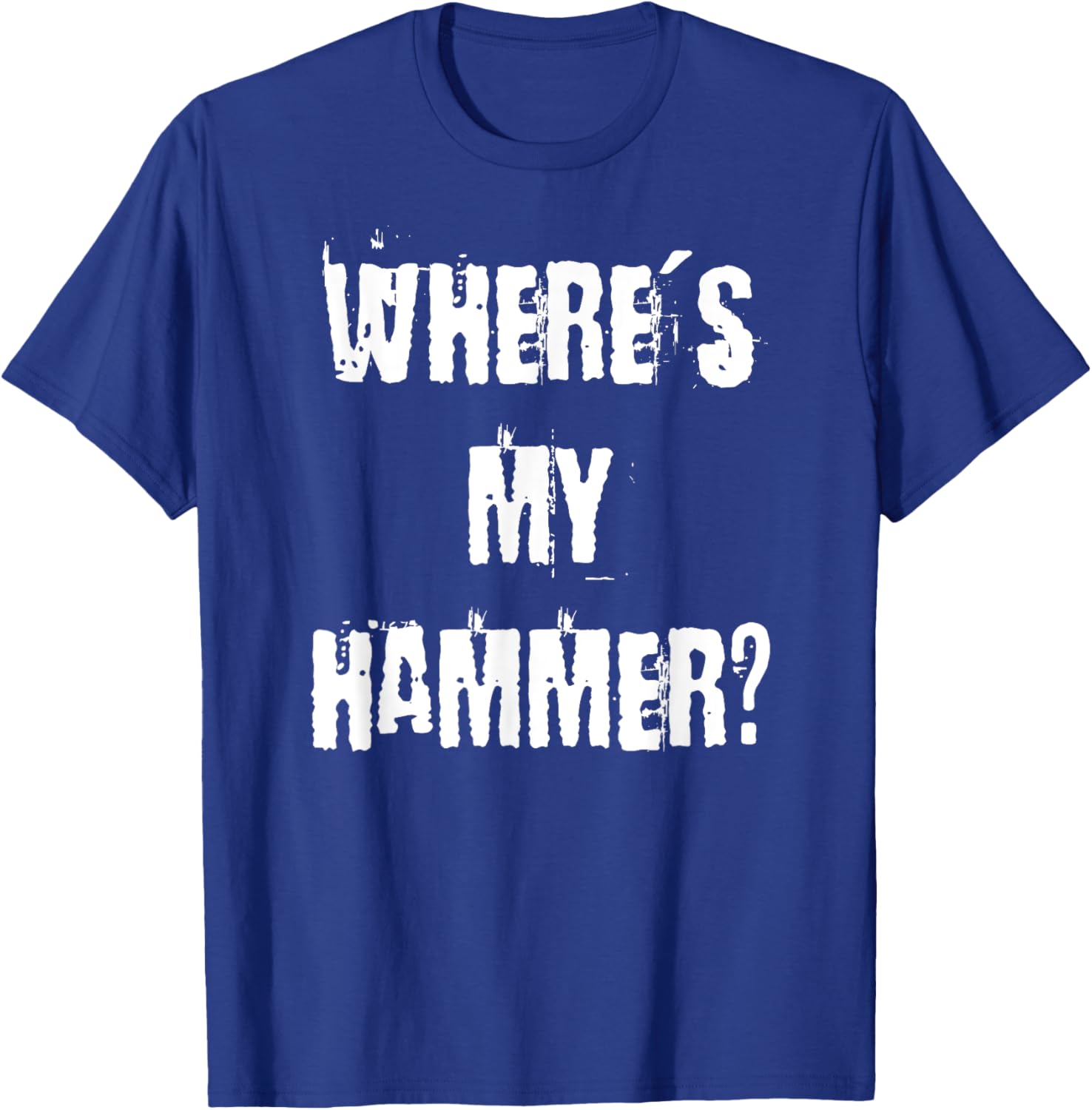 Where's My Hammer Handyman T-Shirt for DIY Enthusiasts and Workers - 20