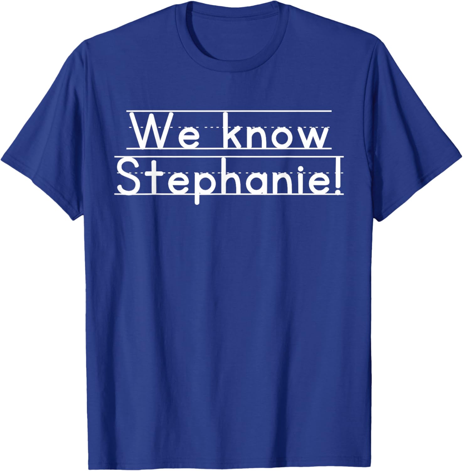 We Know Stephanie T-Shirt for Casual Style and Everyday Comfort - 12