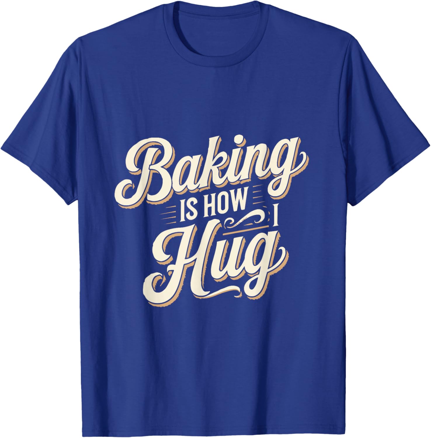 Baking Is How I Hug T-Shirt for Baking Lovers - Fun Baking Gift Tee - 9