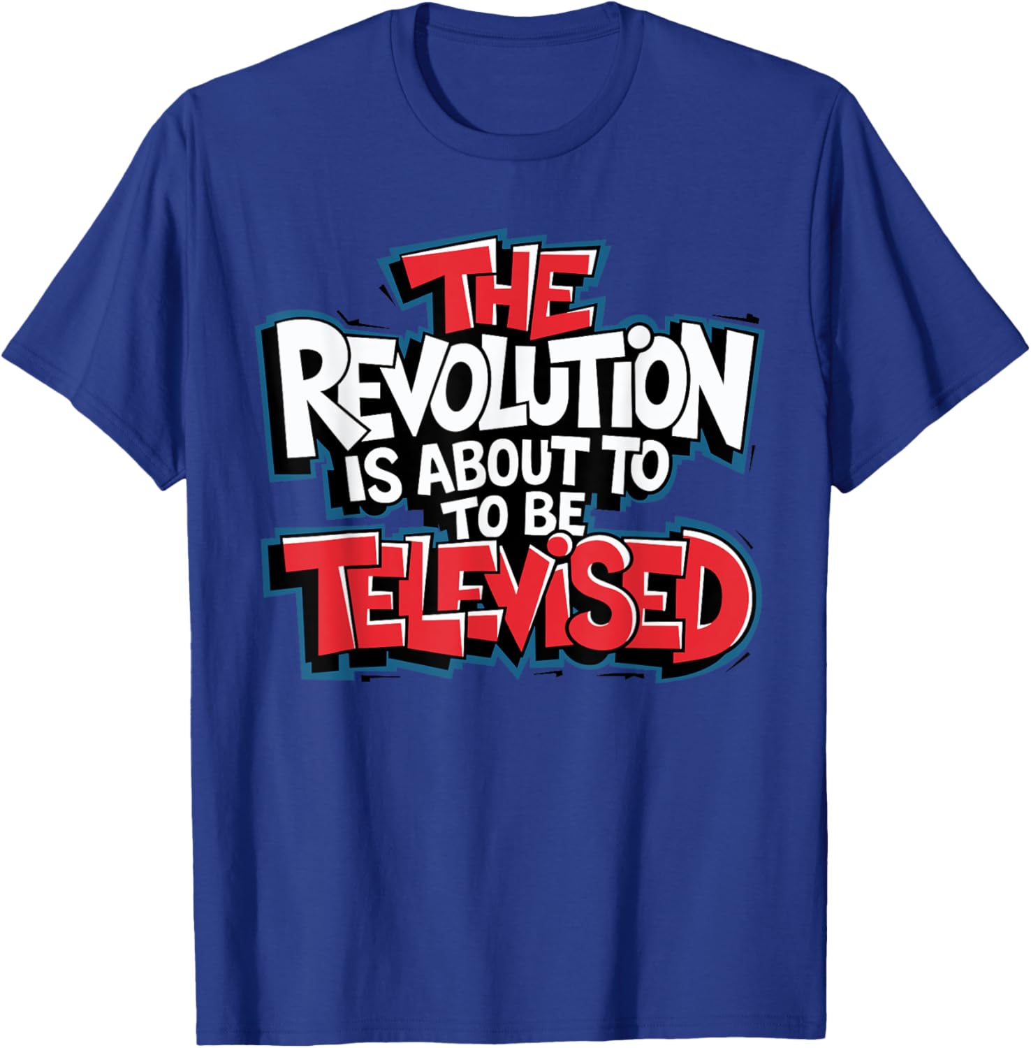 The Revolution Will Be Televised T-Shirt for Bold Fashion Lovers - 18