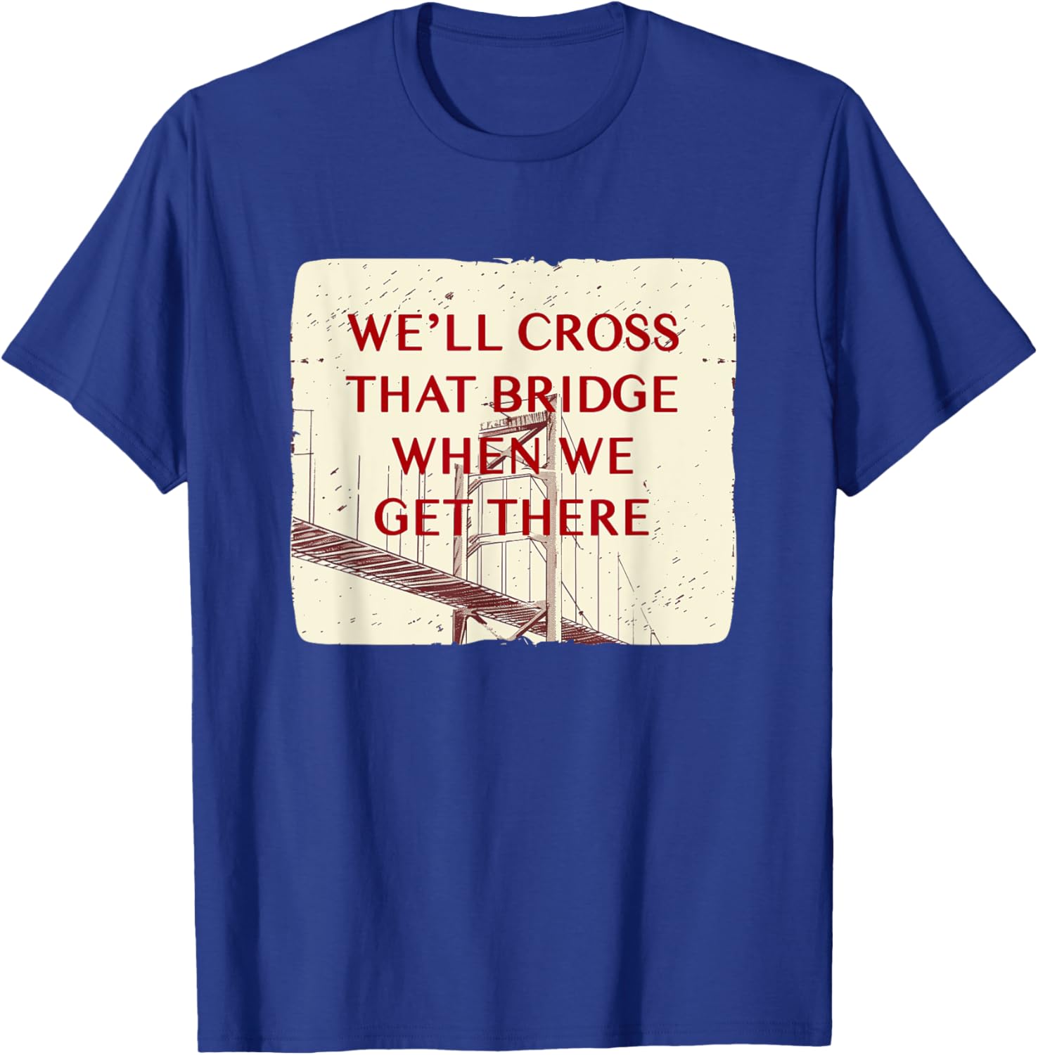 We'll Cross That Bridge Idiom Costume T-Shirt for Kids and Adults - 6