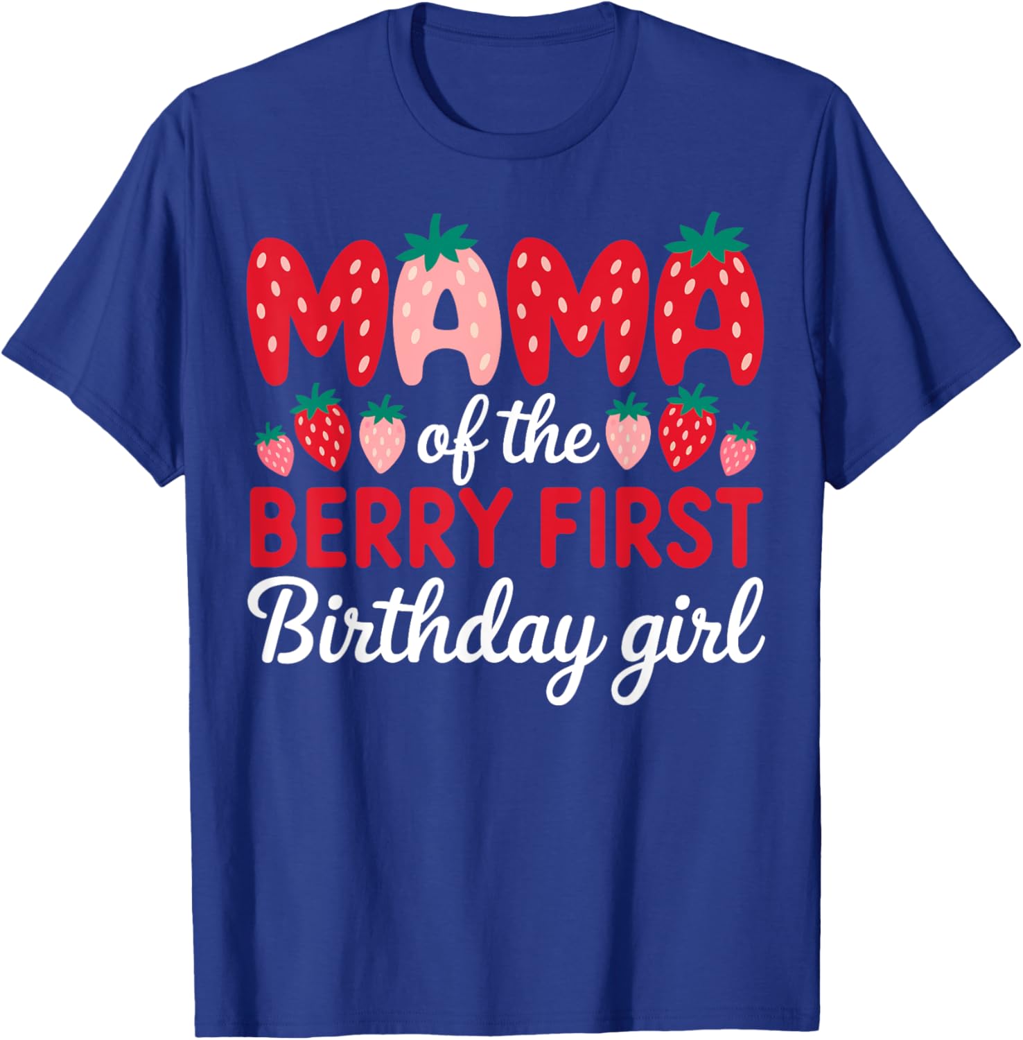 Mama of the Berry First Birthday Girl Strawberry T-Shirt for Moms - 6