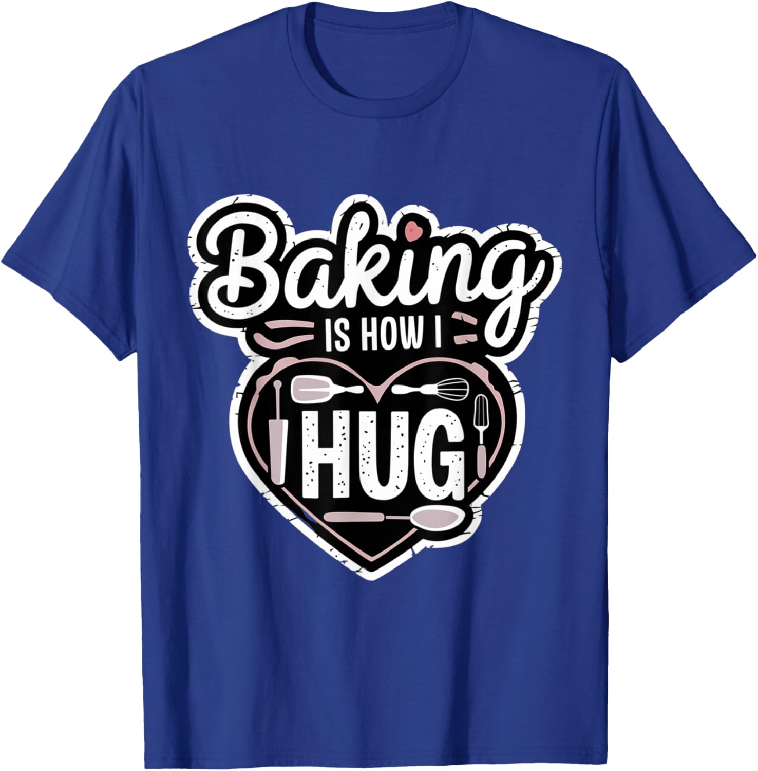 Baking is How I Hug Heart Design T-Shirt for Passionate Bakers - 4