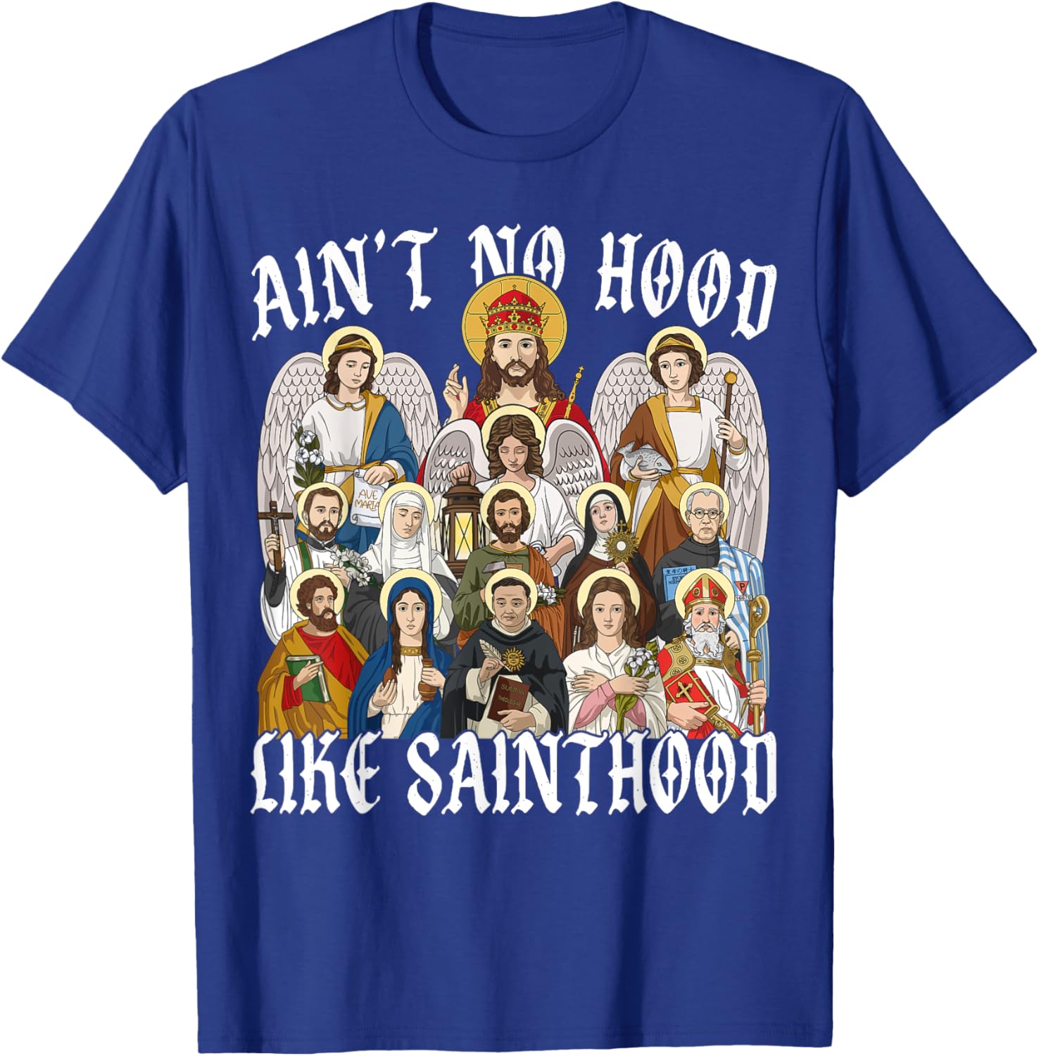 Ain't No Hood Like Sainthood Christian Saint Angel T-Shirt for Everyone - 9