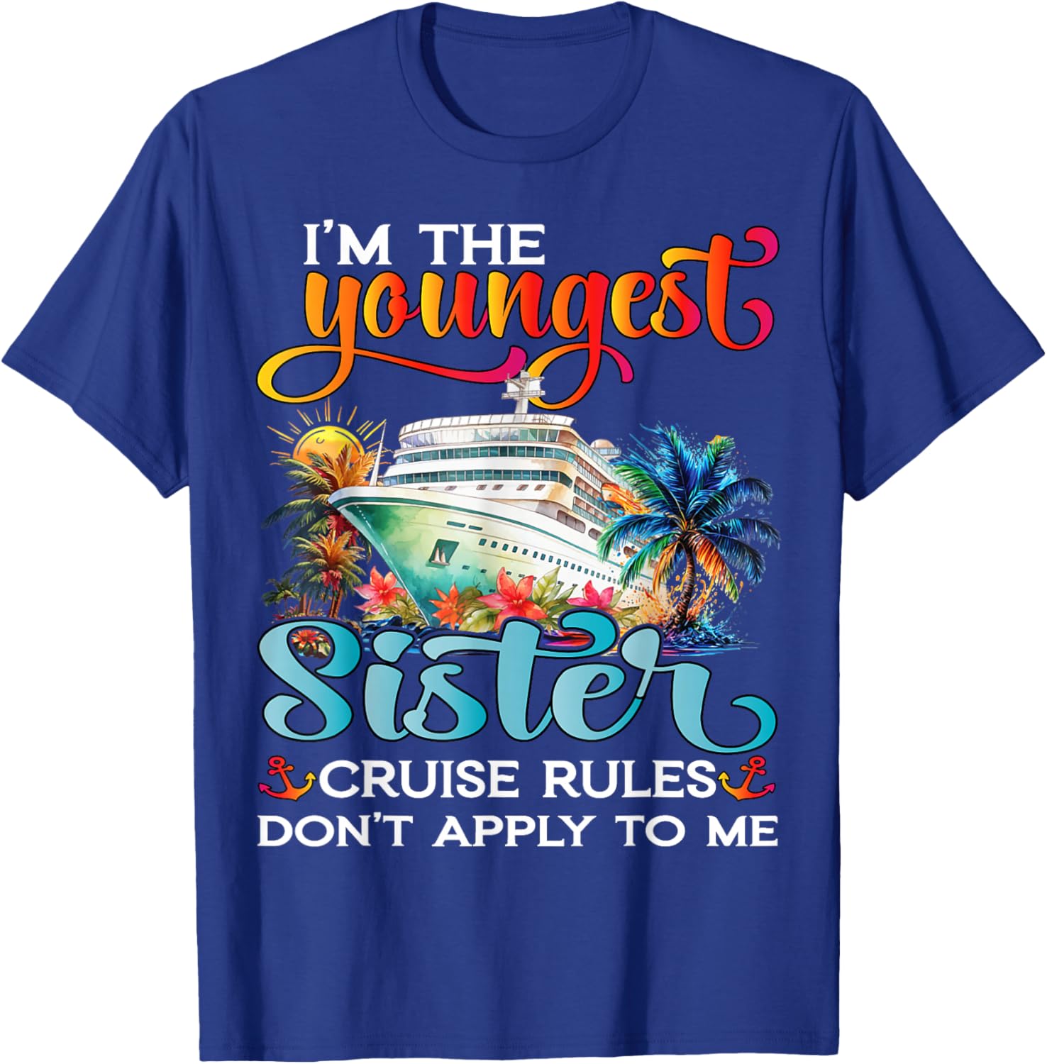 Youngest Sister Rules Don't Apply T-Shirt for Sisters Cruise 2025 - 9
