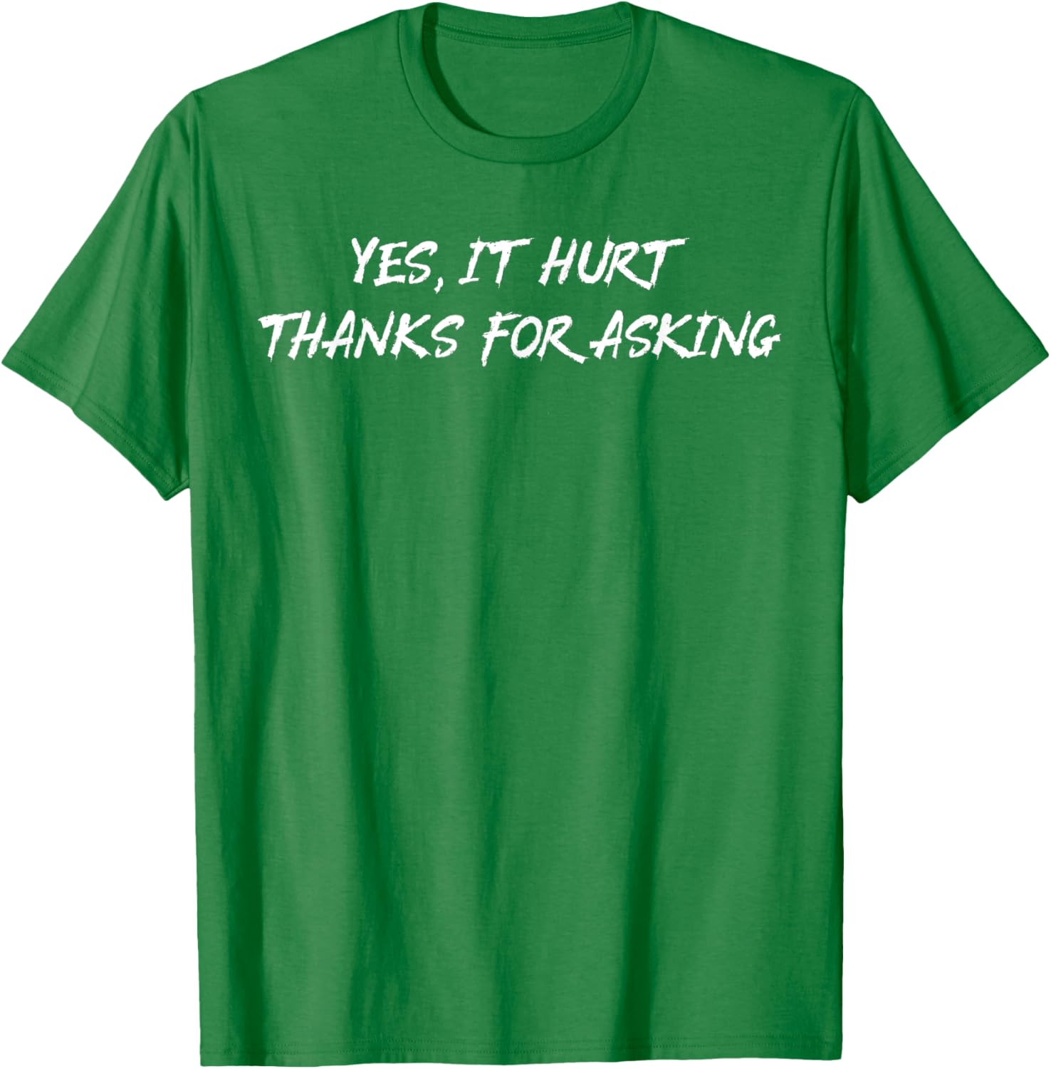 Yes It Hurt Thanks For Asking T-Shirt for Casual Everyday Wear - 2