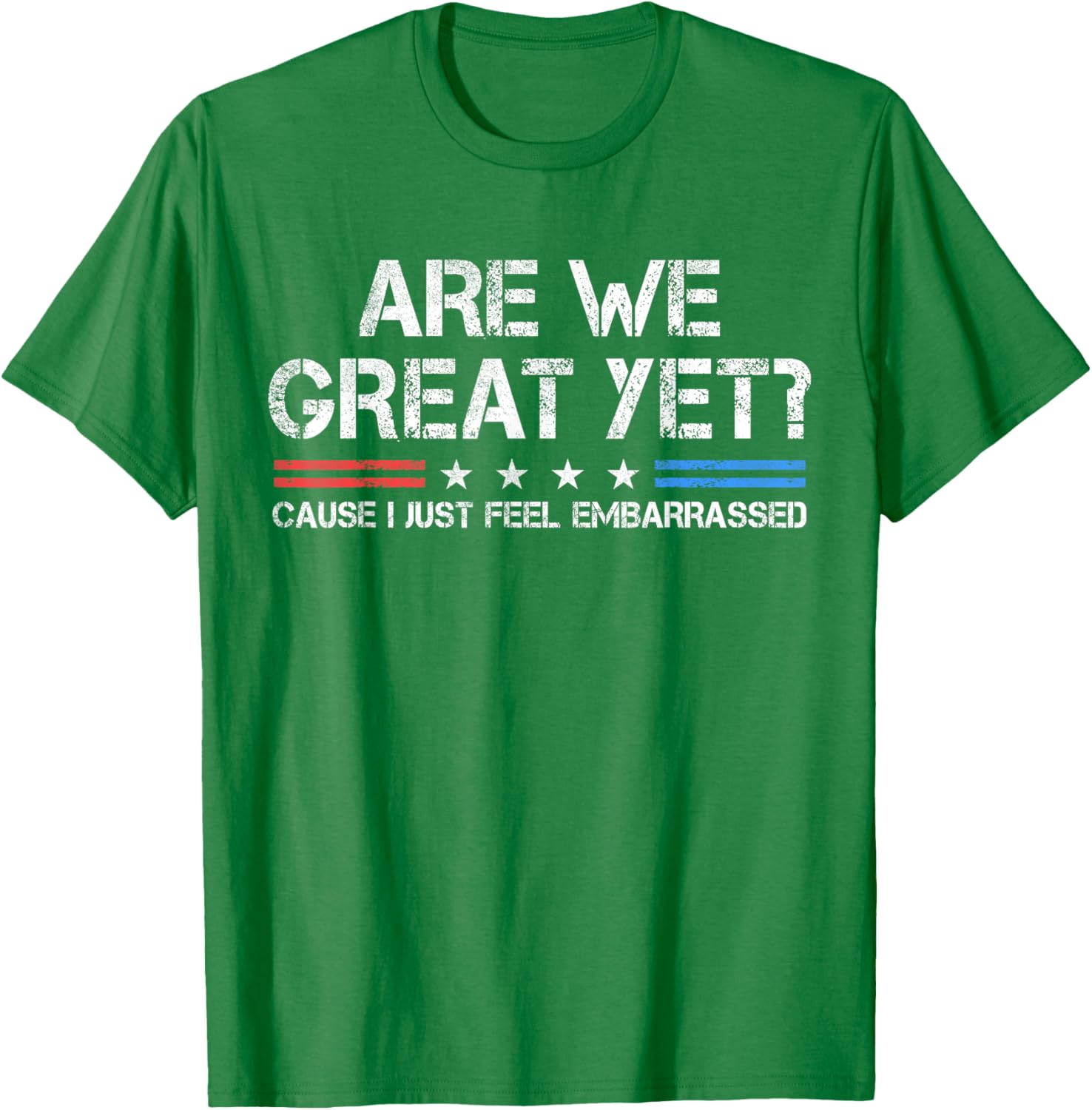 Are We Great Yet Embarrassed T-Shirt for Fun Casual Outfits - 11
