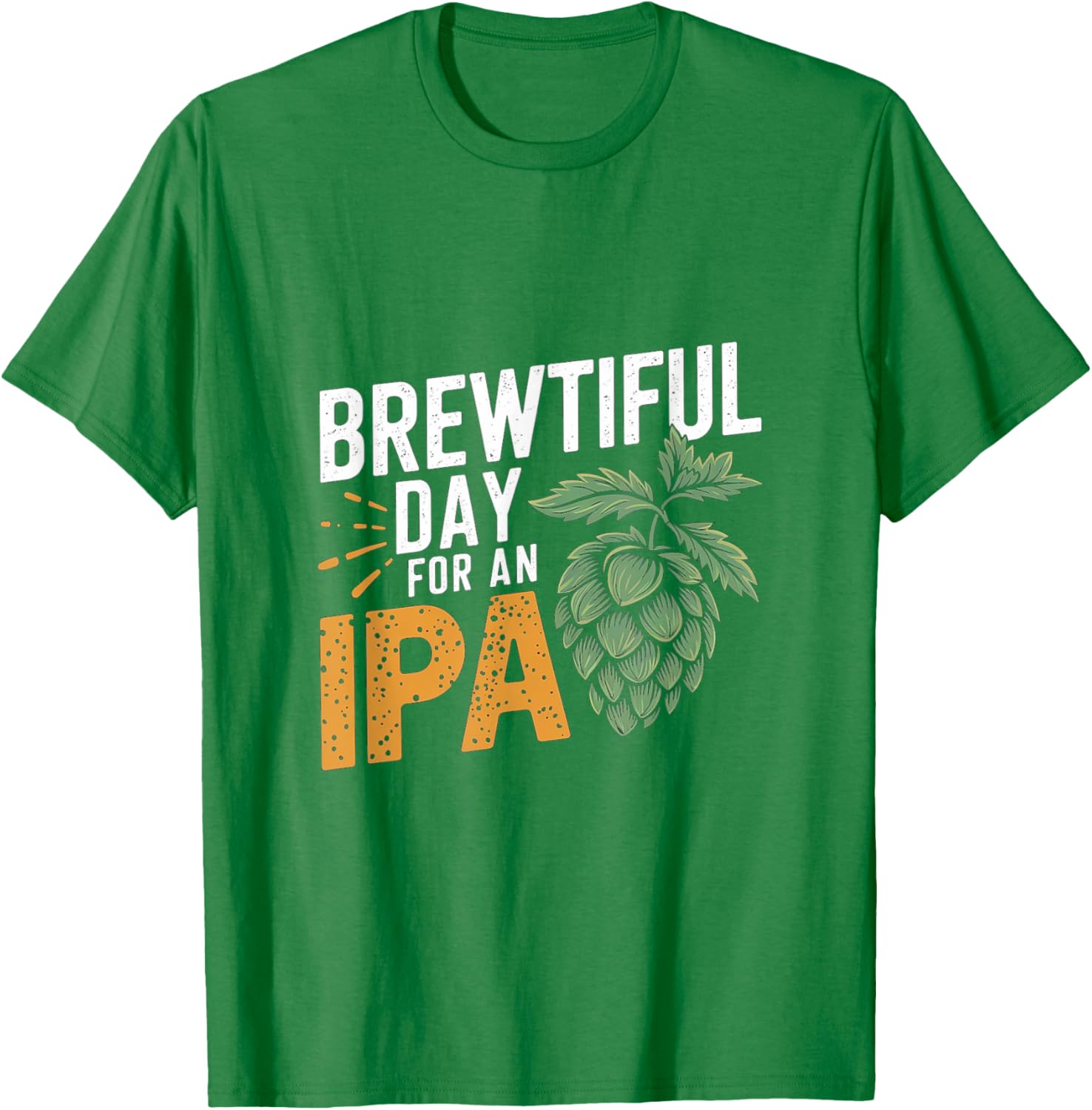 Brewtiful Day For An IPA Funny Beer Lover T-Shirt for Chilling Out - 13
