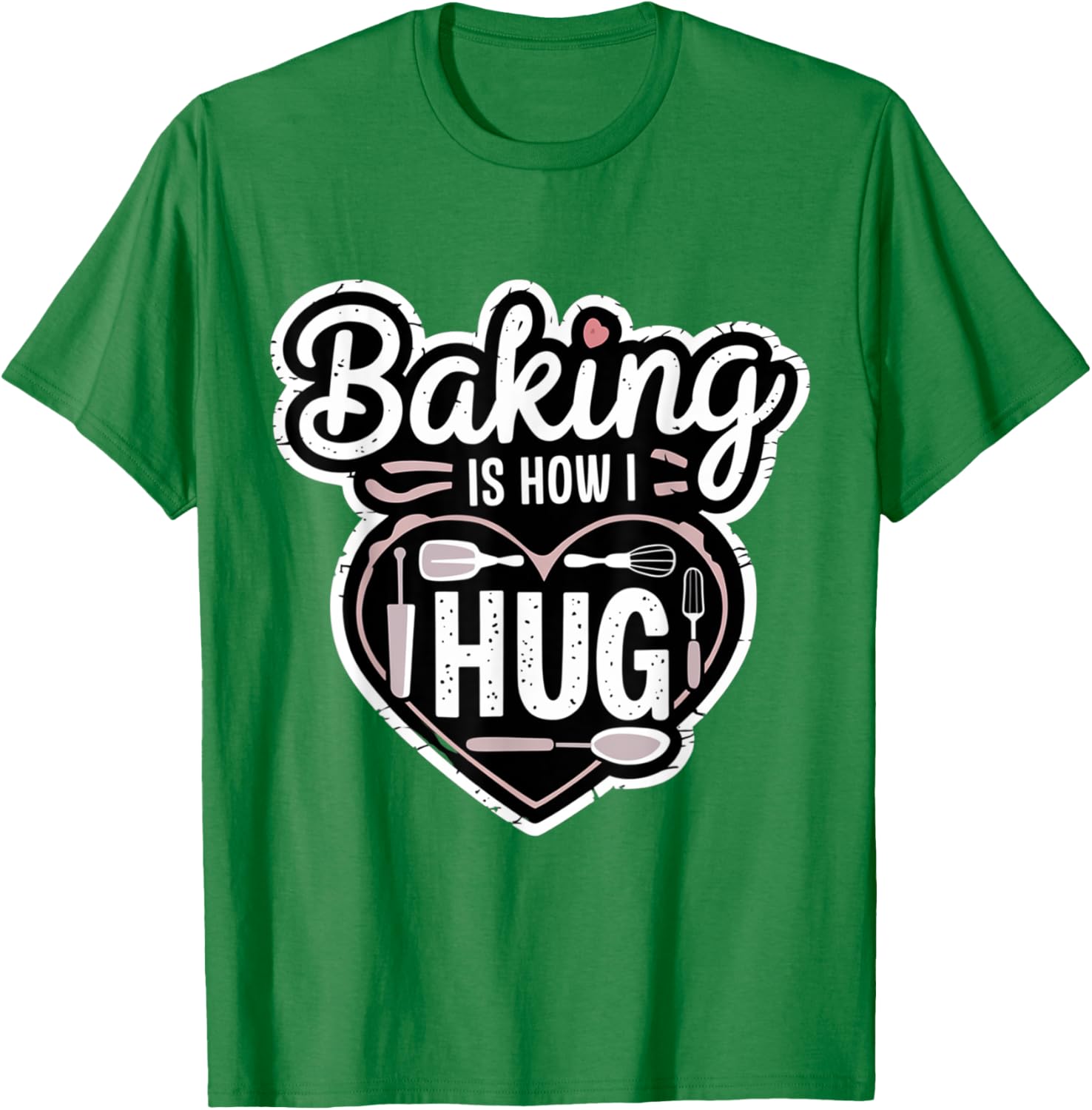 Baking is How I Hug Heart Design T-Shirt for Passionate Bakers - 9