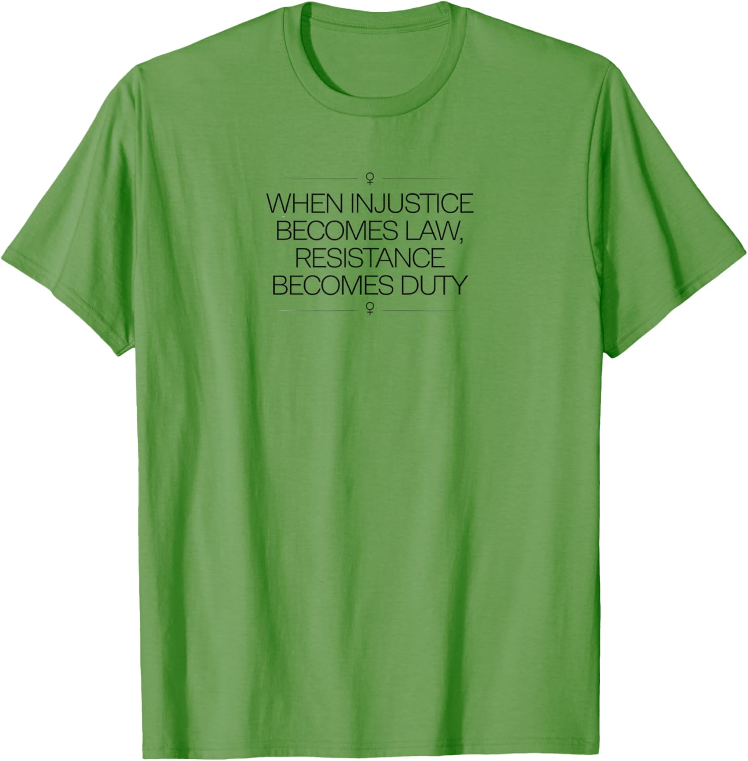 When Injustice Becomes Law Resistance Becomes Duty T-Shirt for Activists - 1