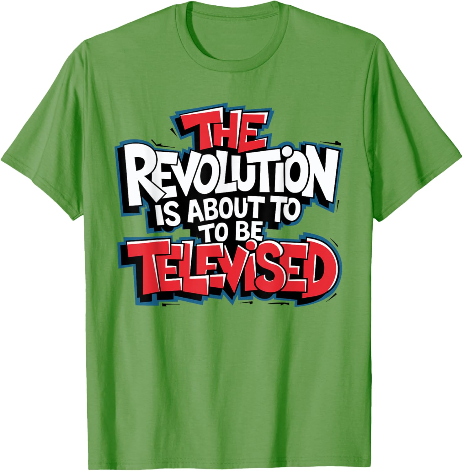 The Revolution Will Be Televised T-Shirt for Bold Fashion Lovers - 2