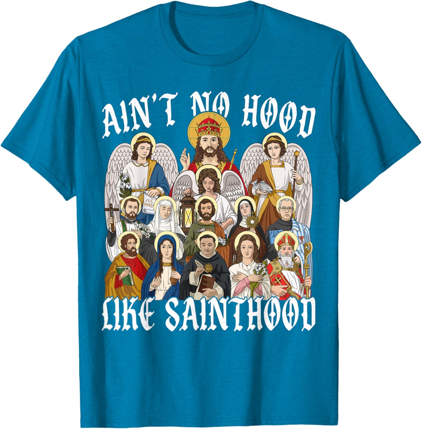 Ain't No Hood Like Sainthood Christian Saint Angel T-Shirt for Everyone - 18