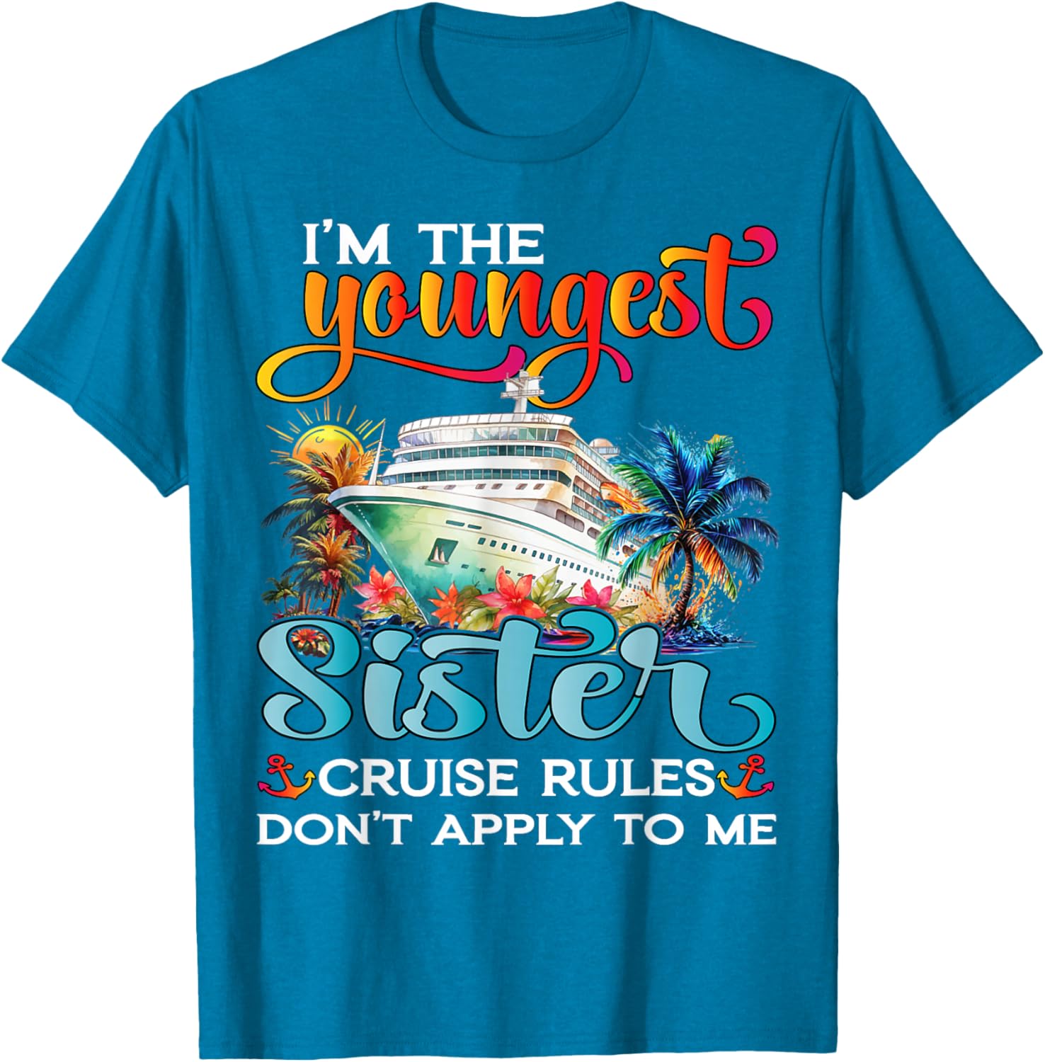 Youngest Sister Rules Don't Apply T-Shirt for Sisters Cruise 2025 - 10