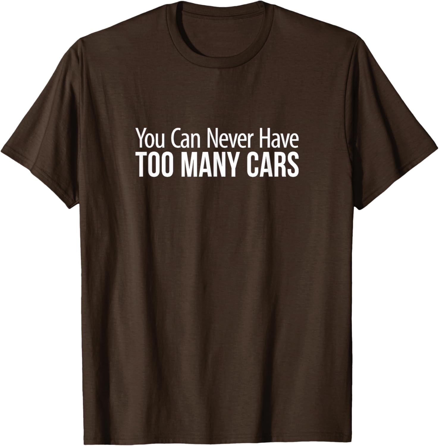 You Can Never Have Too Many Cars T-Shirt for Car Enthusiasts and Collectors - 2