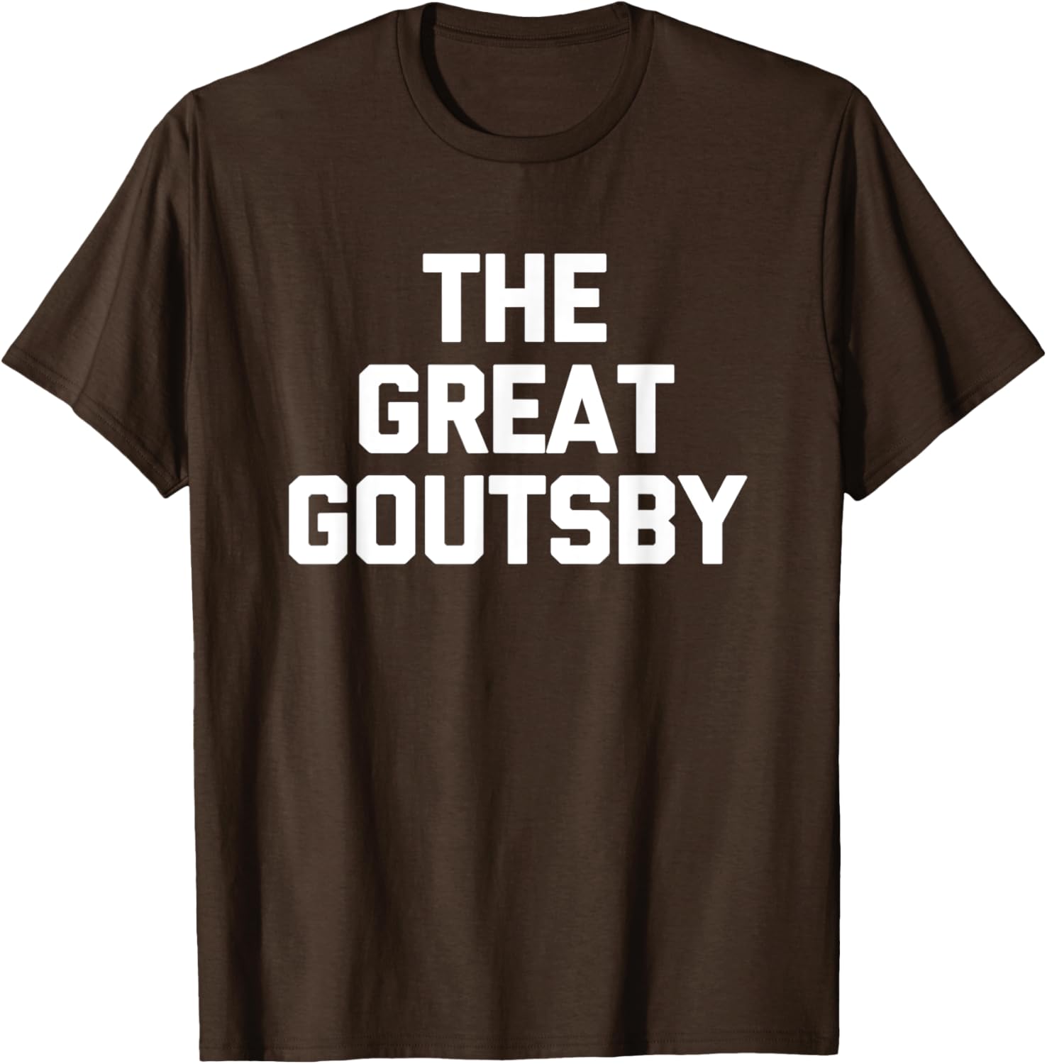 The Great Goutsby Funny Gout Sarcastic T-Shirt for Gout Sufferers - 18