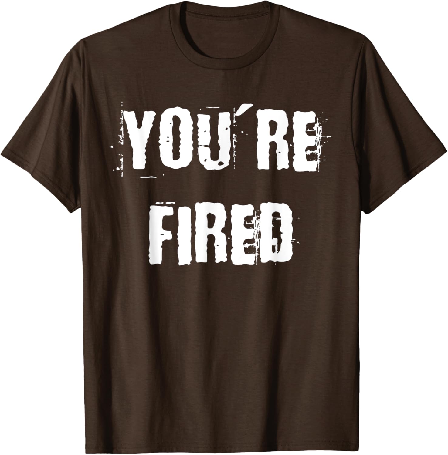 You're Fired T-Shirt for Bold Statements and Fun Fashion Choices - 8