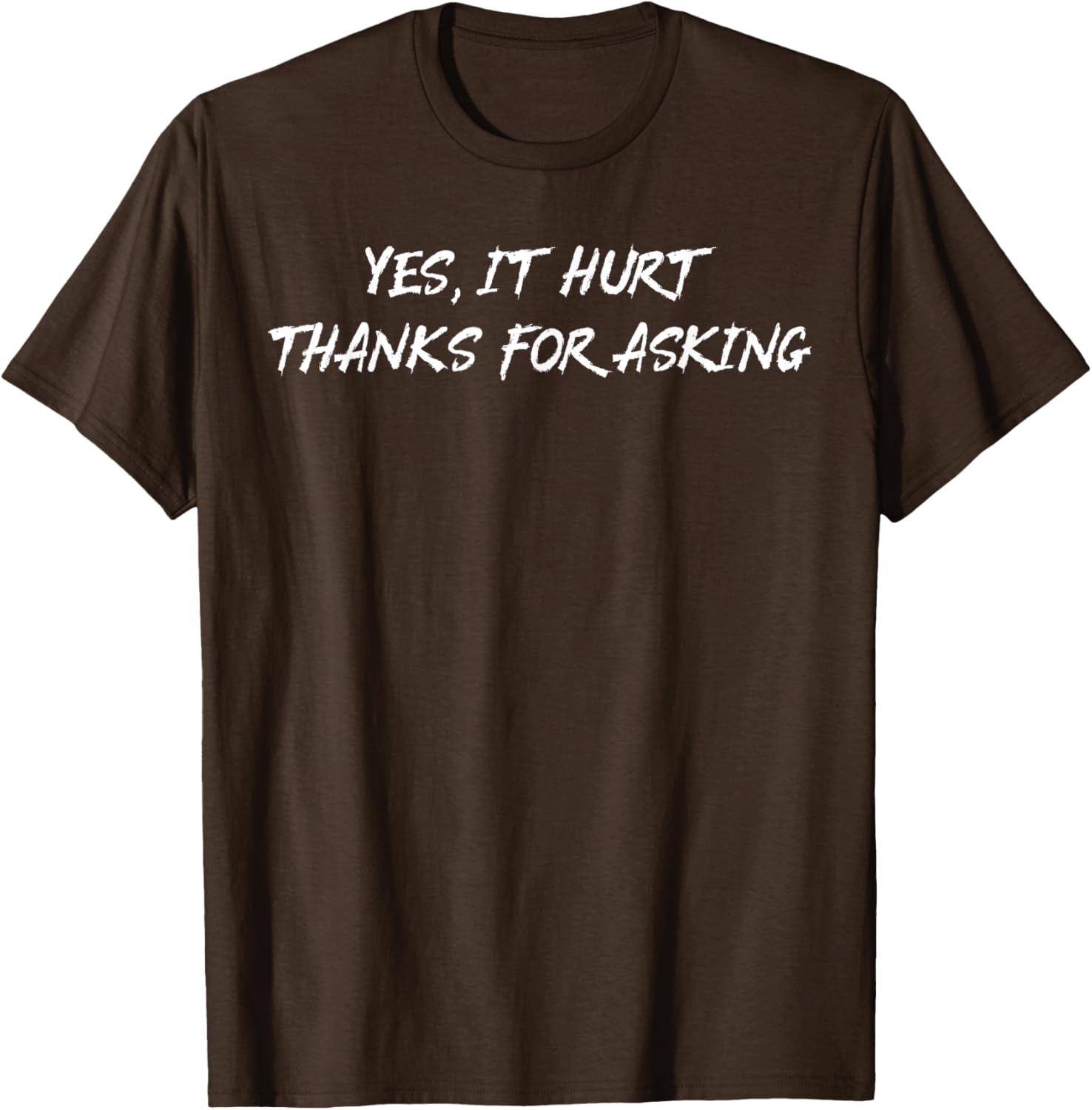 Yes It Hurt Thanks For Asking T-Shirt for Casual Everyday Wear - 4
