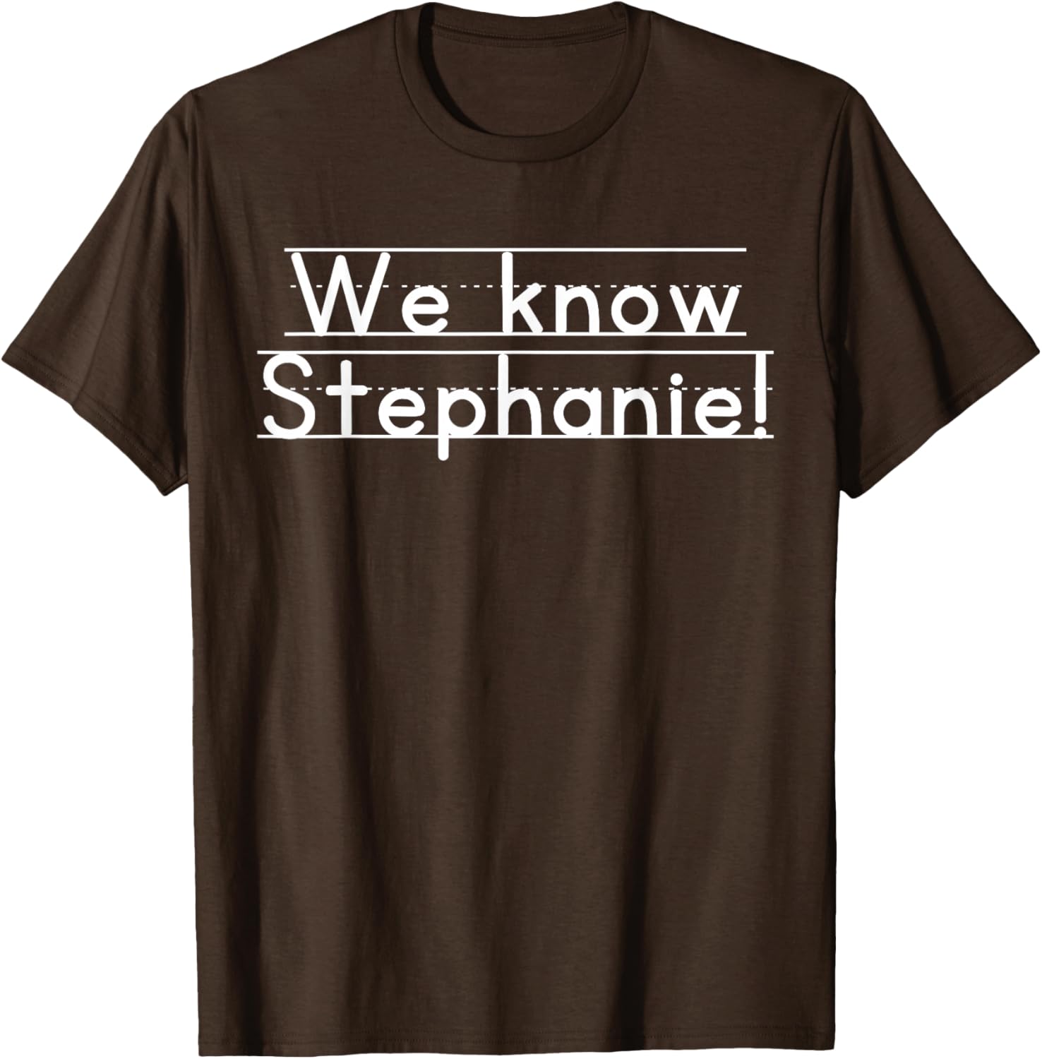We Know Stephanie T-Shirt for Casual Style and Everyday Comfort - 7
