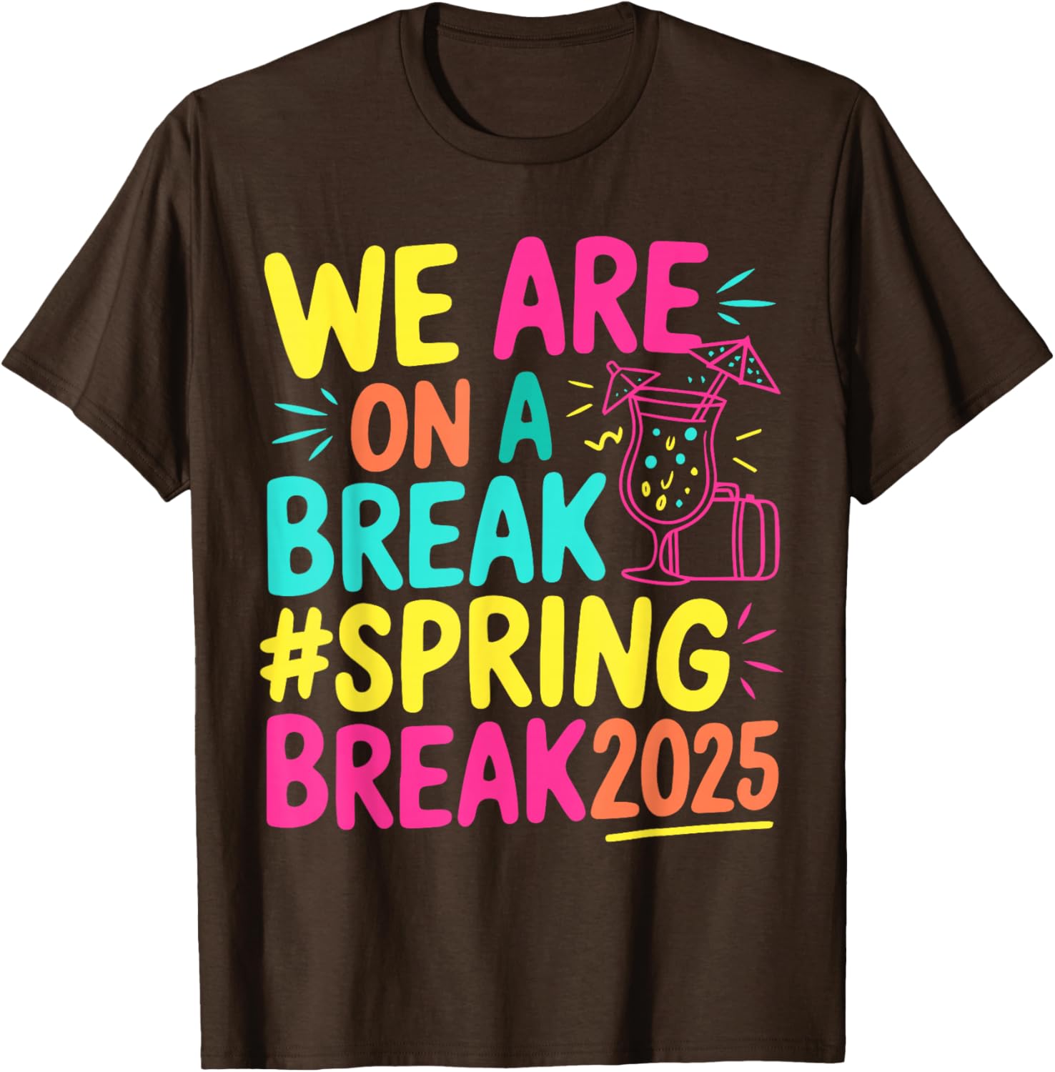 We Are On A Break Family Matching Spring Break 2025 T-Shirt for Fun Times - 7