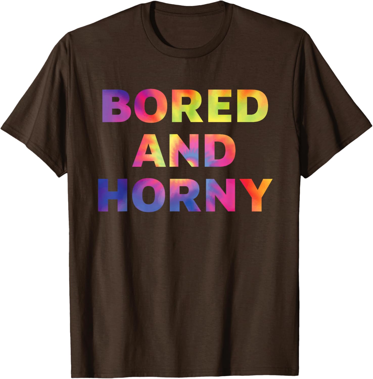 Bored And Horny Funny Quote T-Shirt for Fun Casual Wear - 17