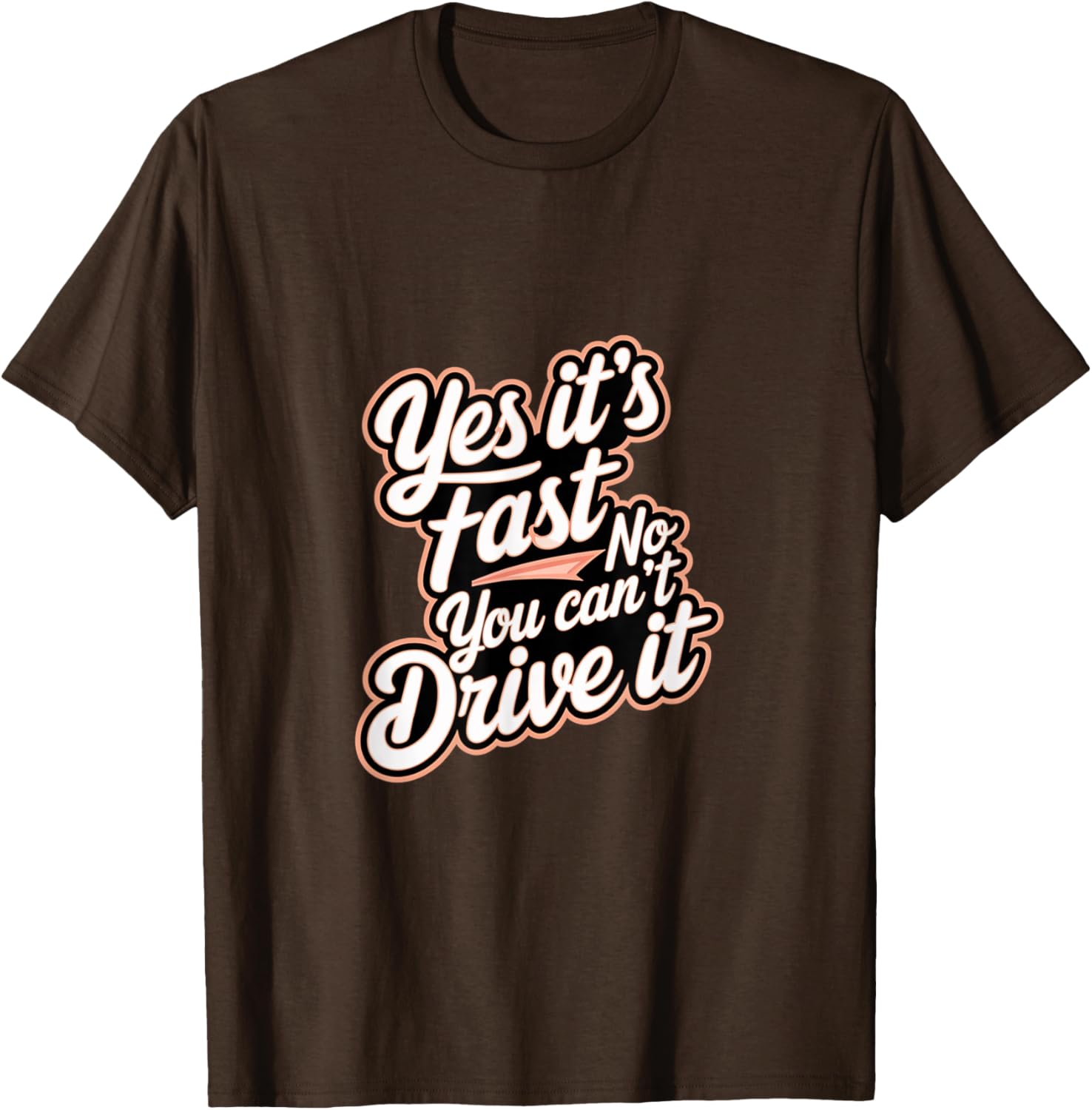 Yes It's Fast No You Can't Drive It Speed Car Driver T-Shirt for Enthusiasts - 15