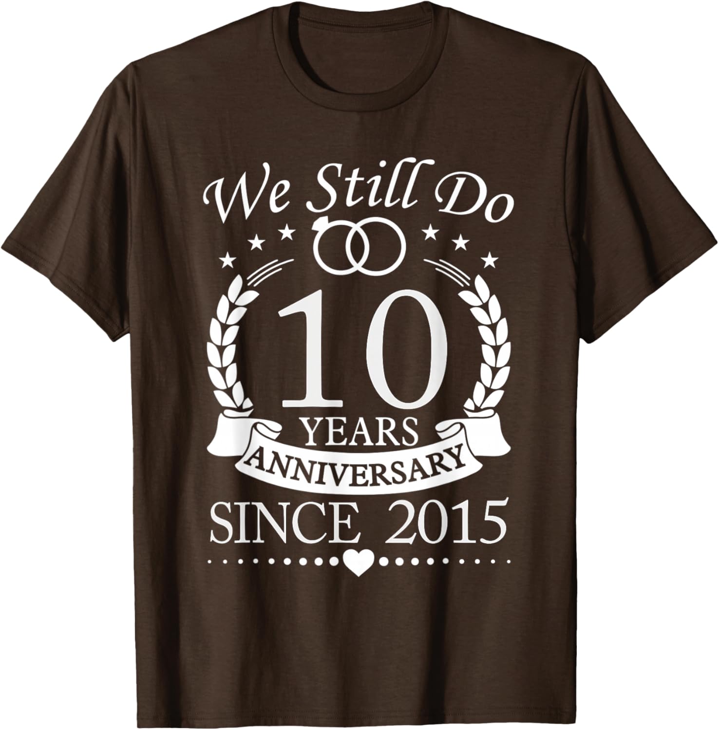 We Still Do 10th Anniversary T-Shirt Celebrating 10 Years of Love - 10