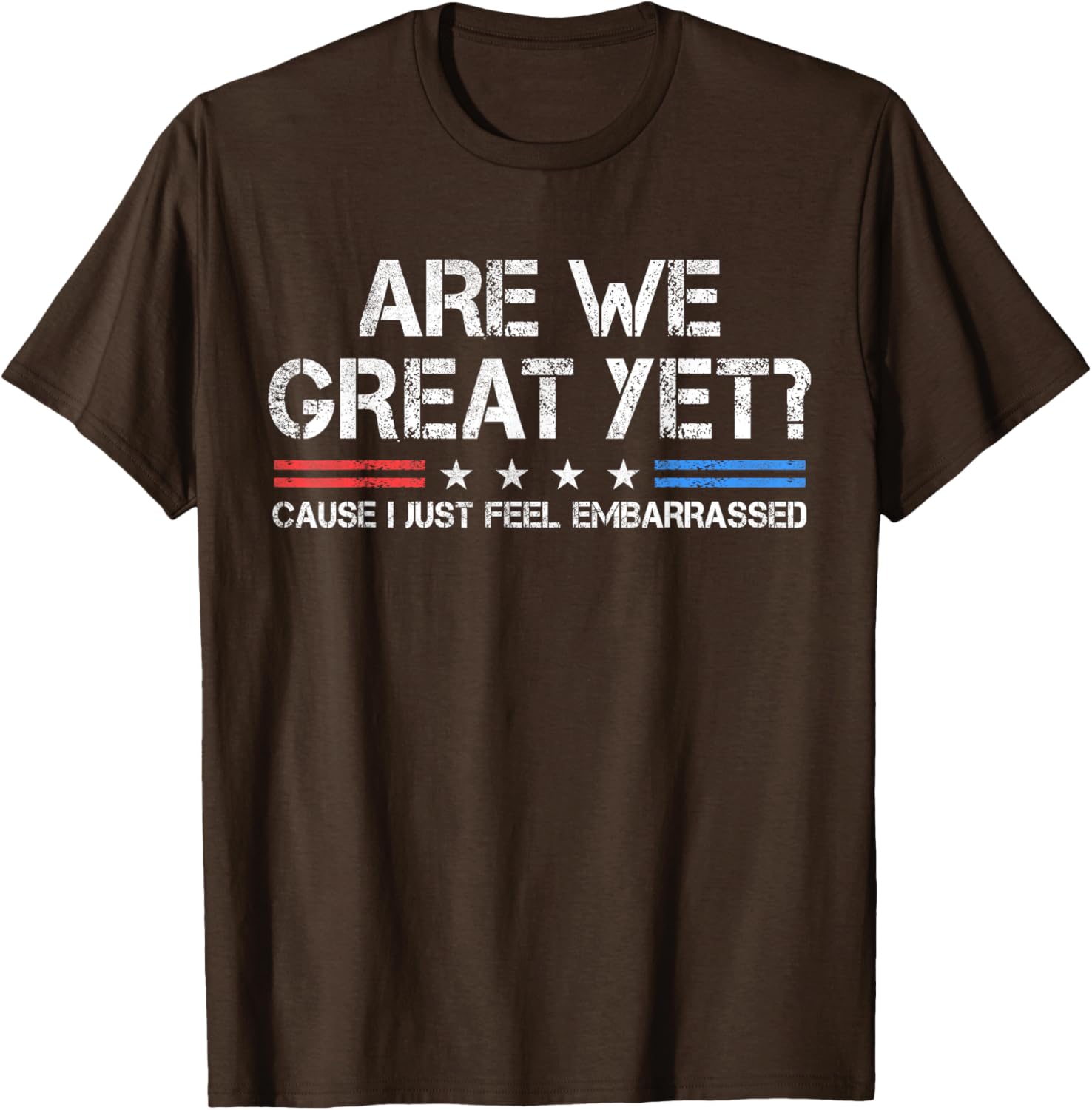 Are We Great Yet Embarrassed T-Shirt for Fun Casual Outfits - 15