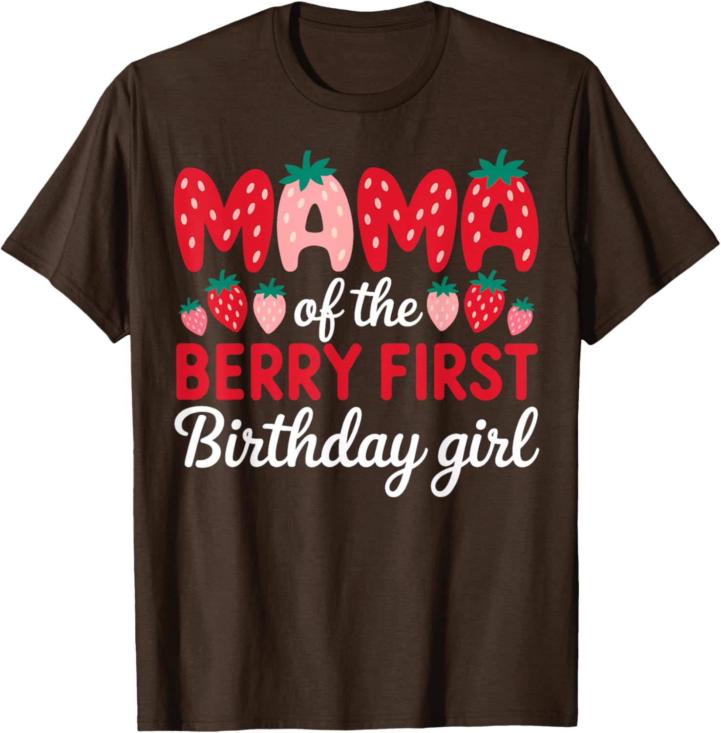 Mama of the Berry First Birthday Girl Strawberry T-Shirt for Moms - 7