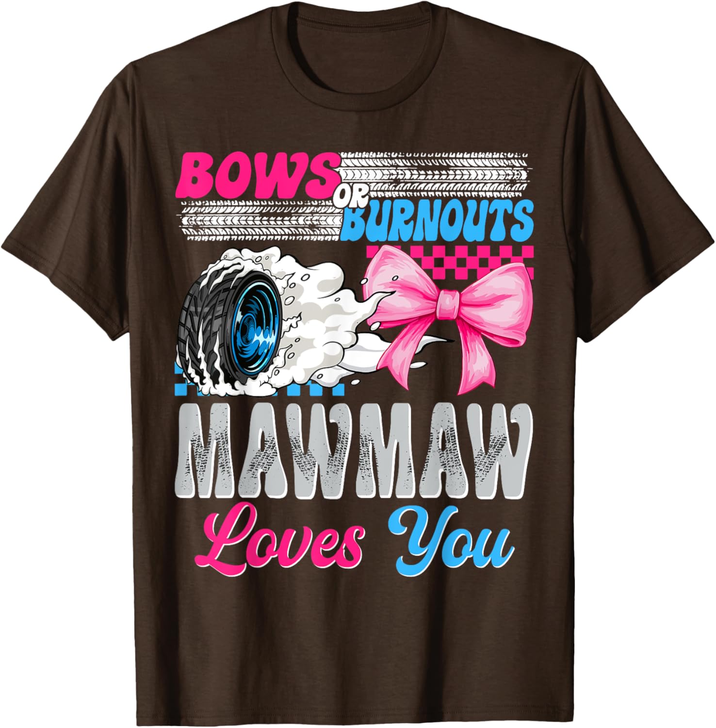 Burnouts or Bows Mawmaw Loves You Gender Reveal T-Shirt for Celebrations - 10