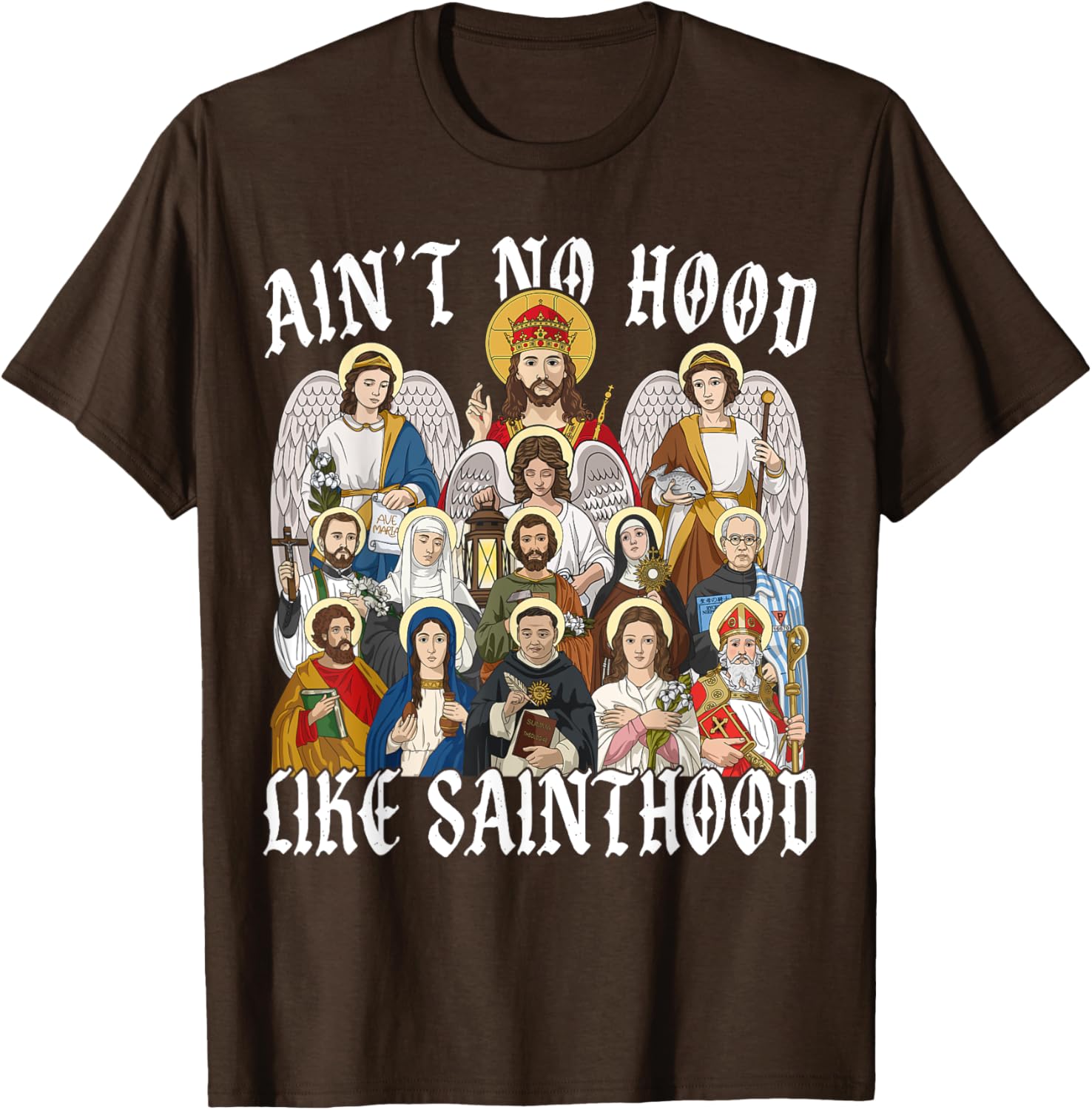 Ain't No Hood Like Sainthood Christian Saint Angel T-Shirt for Everyone - 19