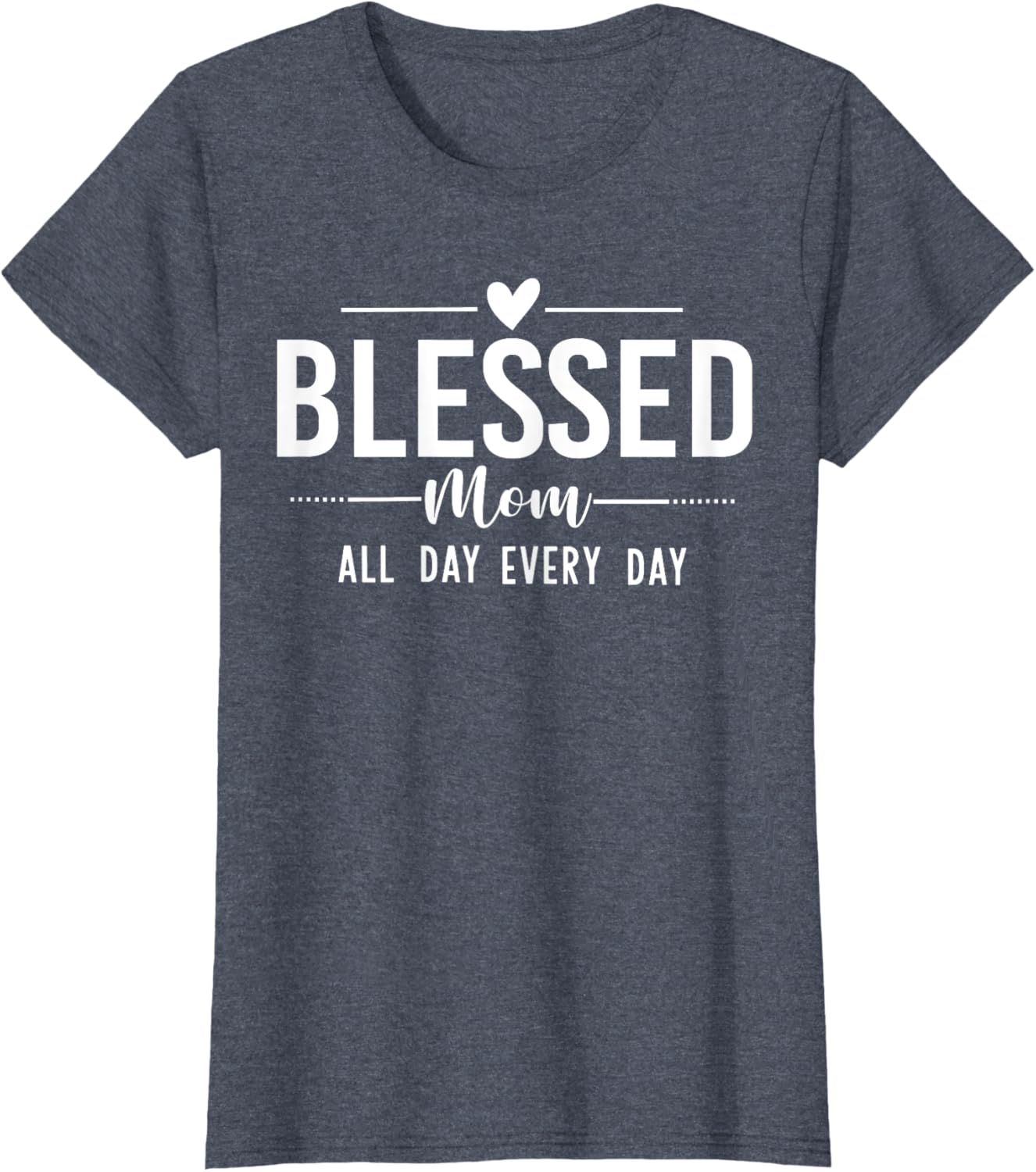 Blessed Mom All Day Every Day T-Shirt for Happy Mother's Day Gifts - 11