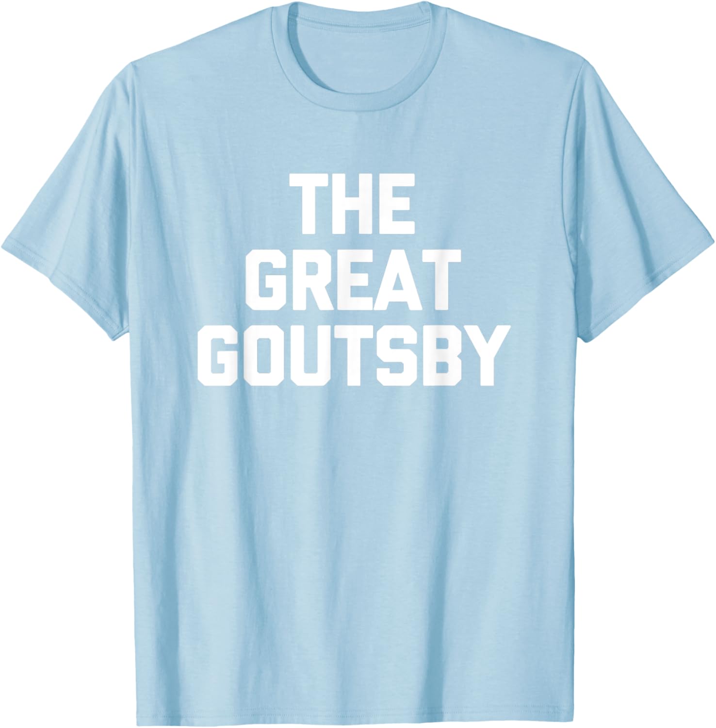 The Great Goutsby Funny Gout Sarcastic T-Shirt for Gout Sufferers - 3
