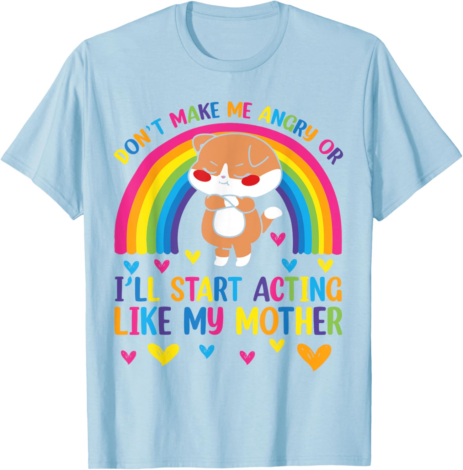Funny Mom T-Shirt Don't Make Me Angry I'll Act Like My Mother Humor Tee - 3