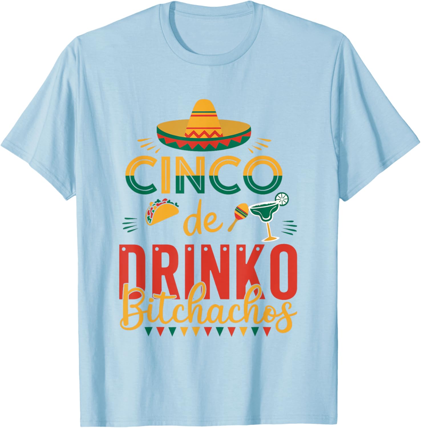 Cinco De Drinko Bitchachos Fiesta T-Shirt Fun Party Apparel for Celebration - 15