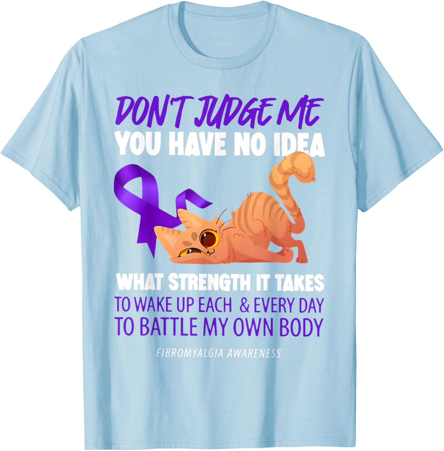Cat Don't Judge Me Fibromyalgia Awareness T-Shirt for Men and Women - 7
