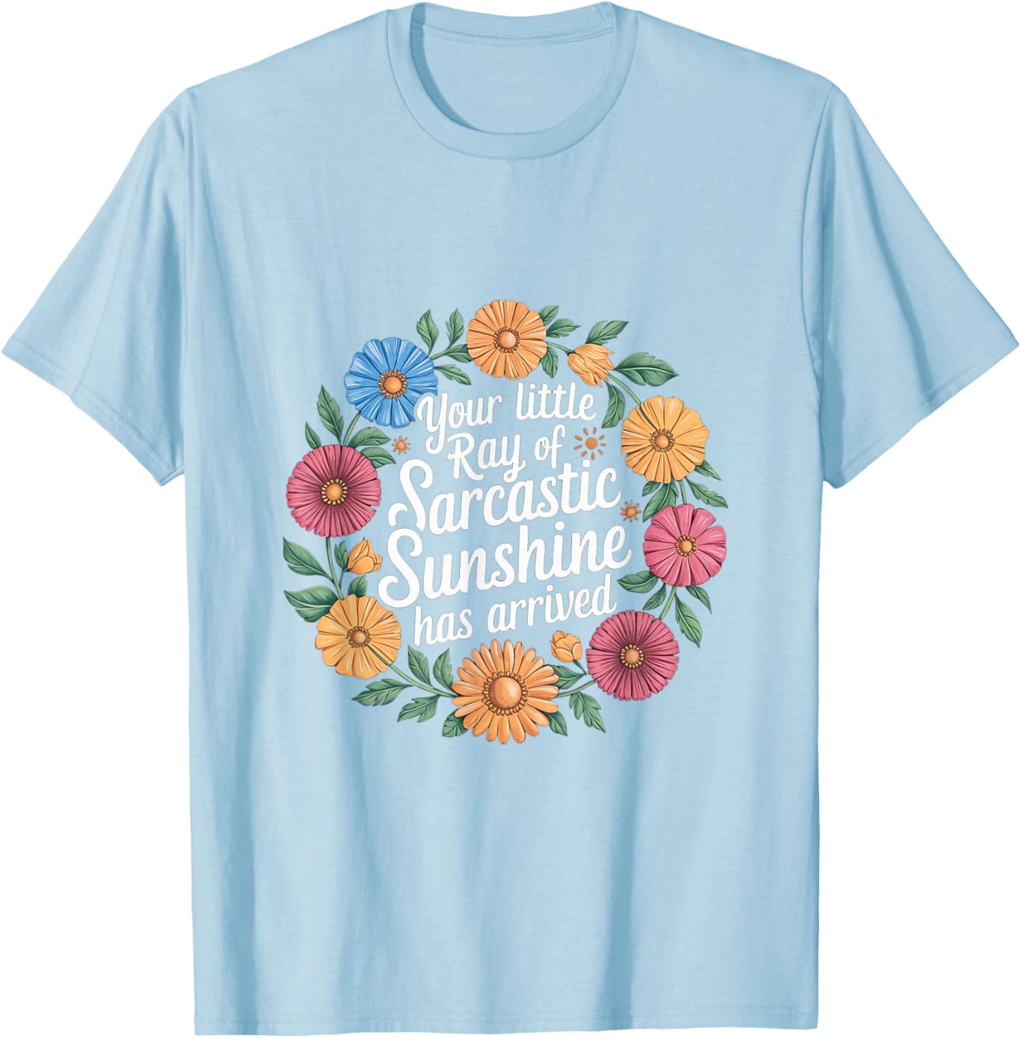 Your Little Ray of Sarcastic Sunshine T-Shirt for Fun Casual Wear - 13