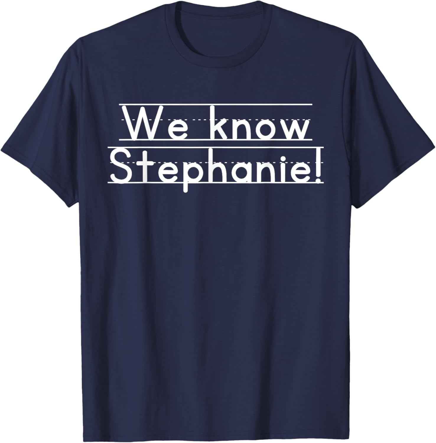 We Know Stephanie T-Shirt for Casual Style and Everyday Comfort - 4