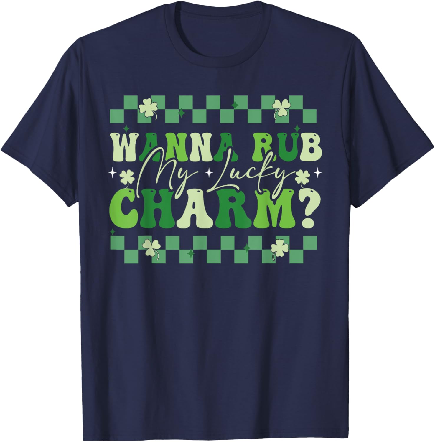 Wanna Rub My Lucky Charm Saint Patrick's Day T-Shirt for Fun Celebrations - 5
