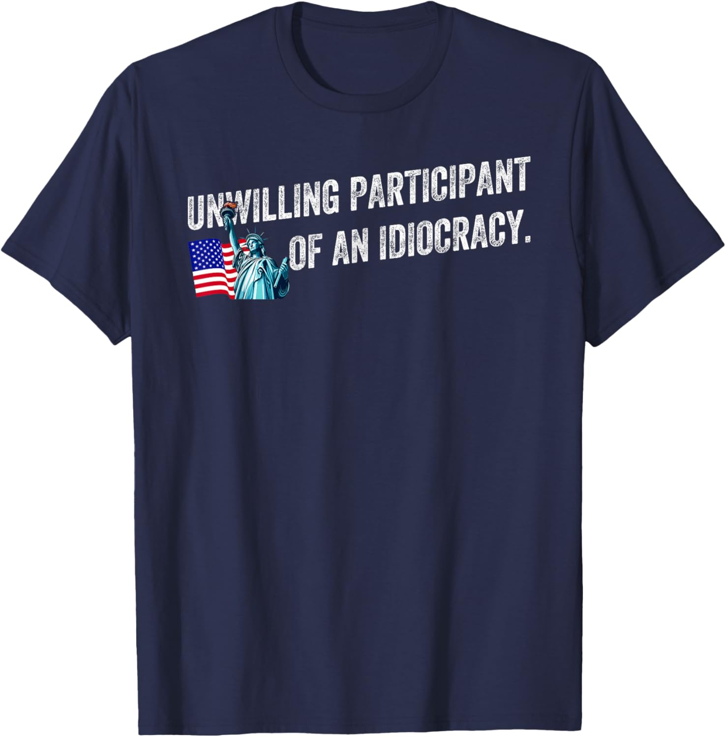 Unwilling Participant of an Idiocracy Funny Graphic T-Shirt for Everyone - 16