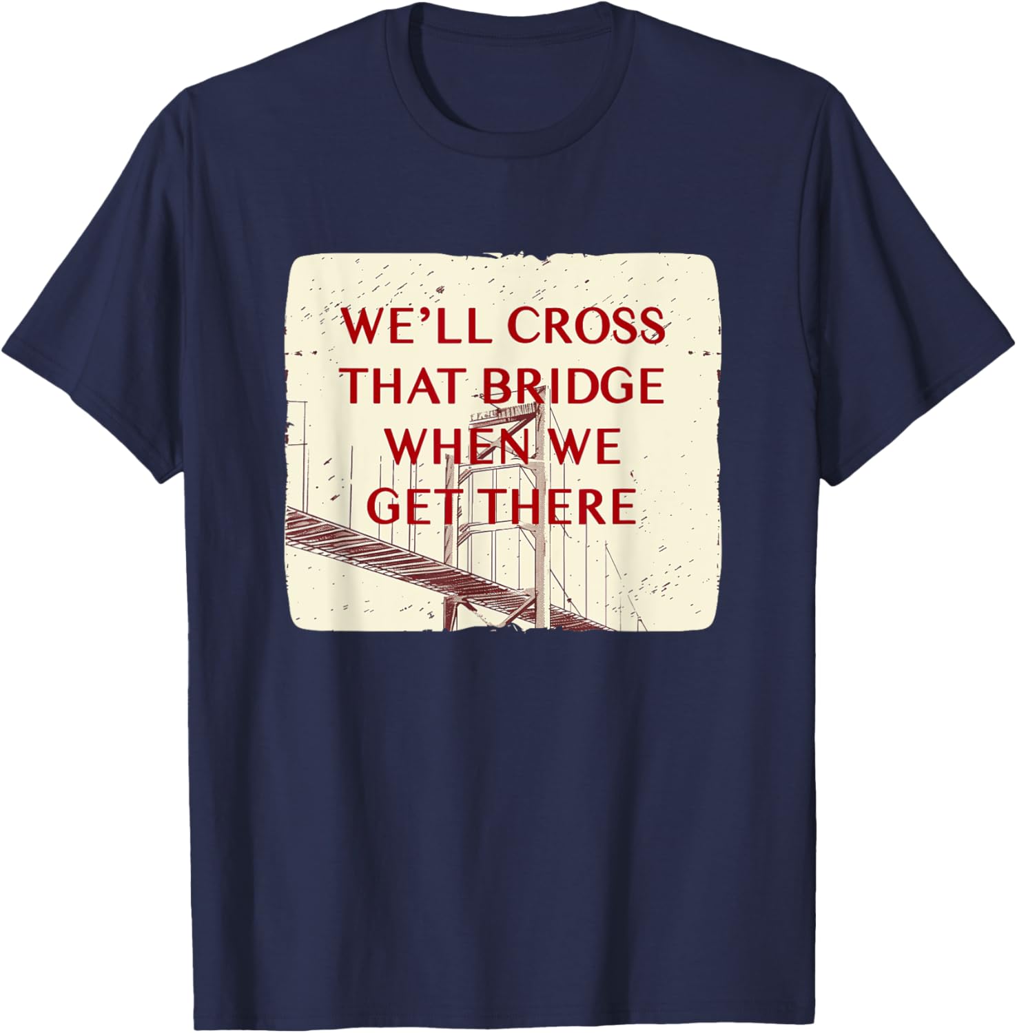 We'll Cross That Bridge Idiom Costume T-Shirt for Kids and Adults - 7