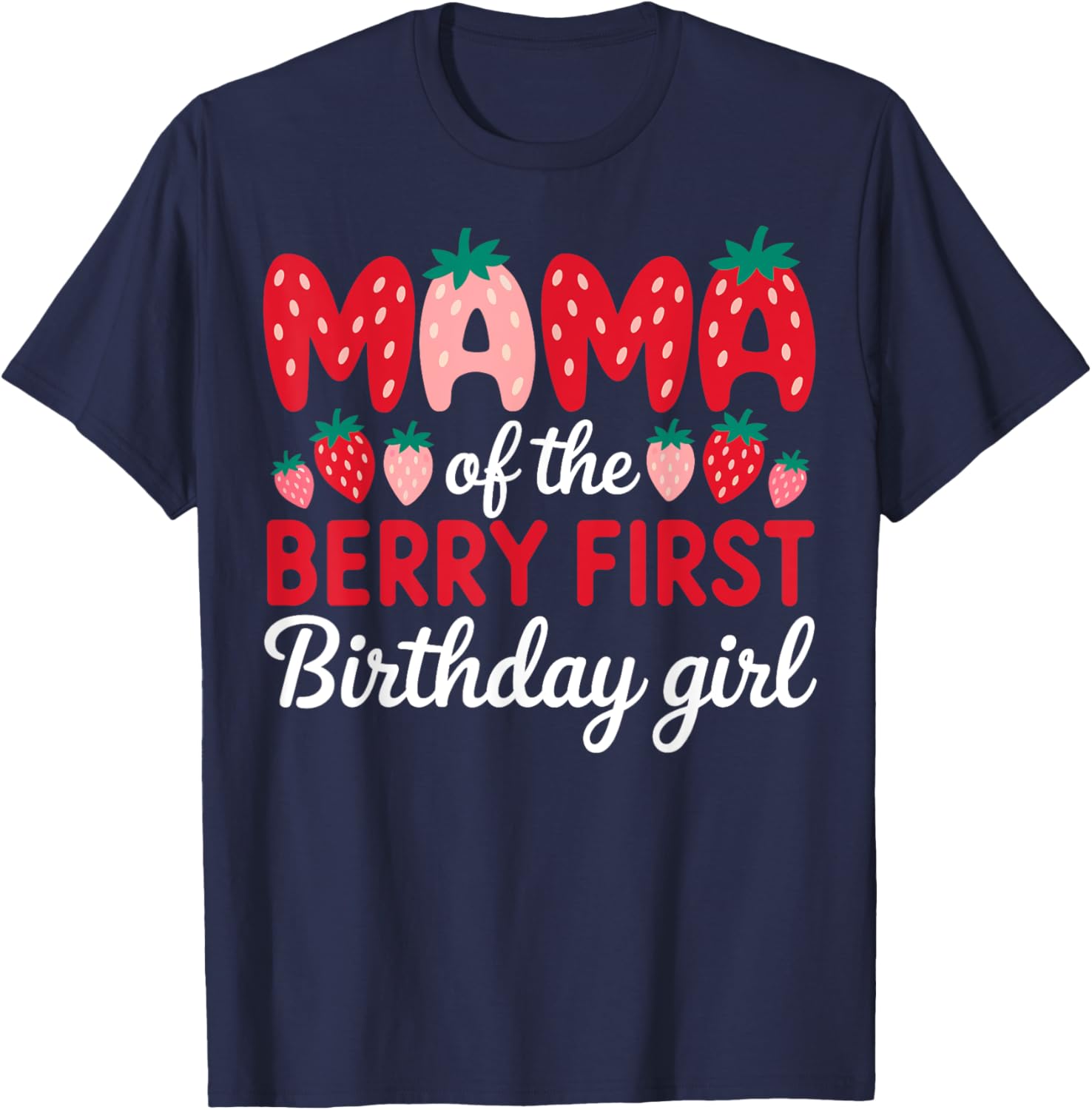 Mama of the Berry First Birthday Girl Strawberry T-Shirt for Moms - 8