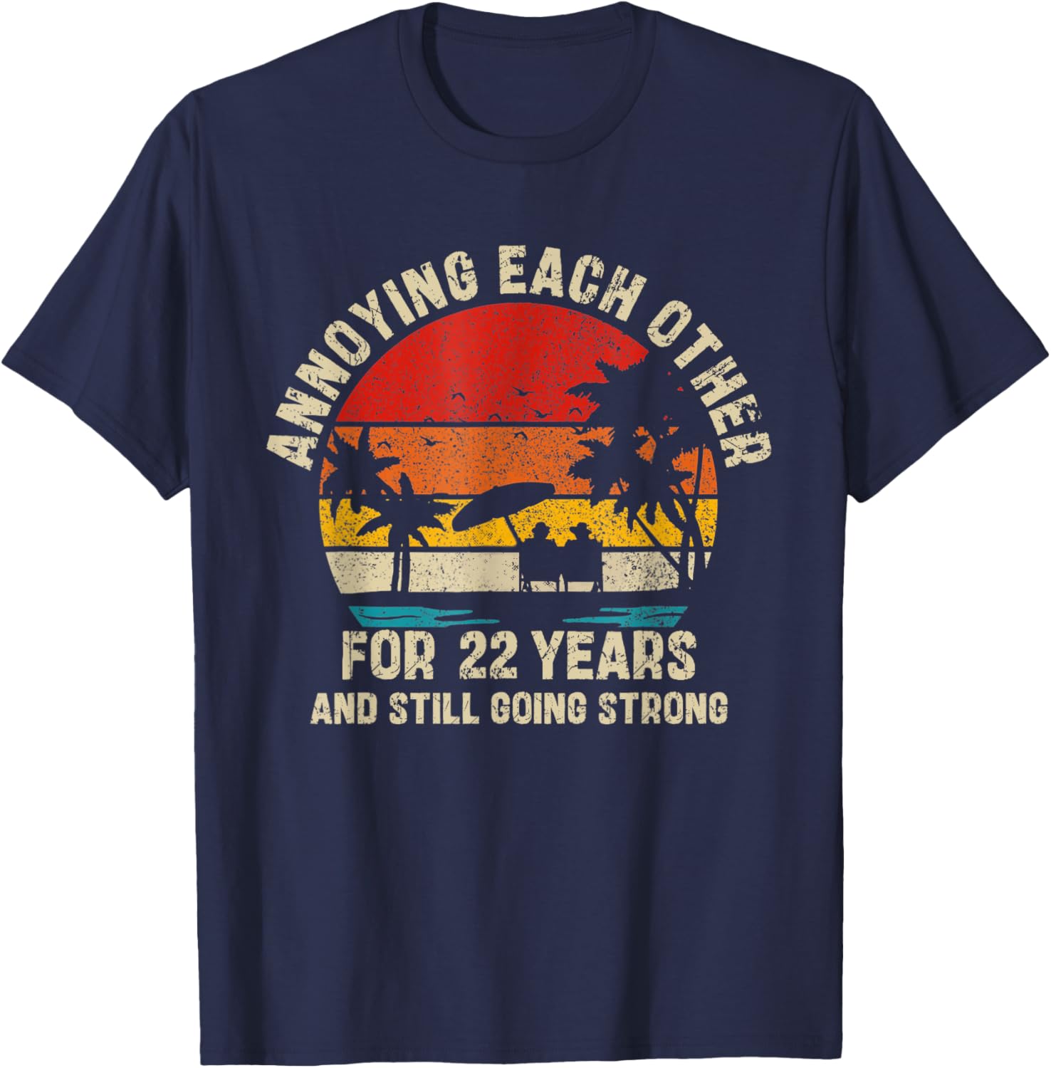 Annoying Each Other Since 22 Years T-Shirt for Couples and Friends - 10