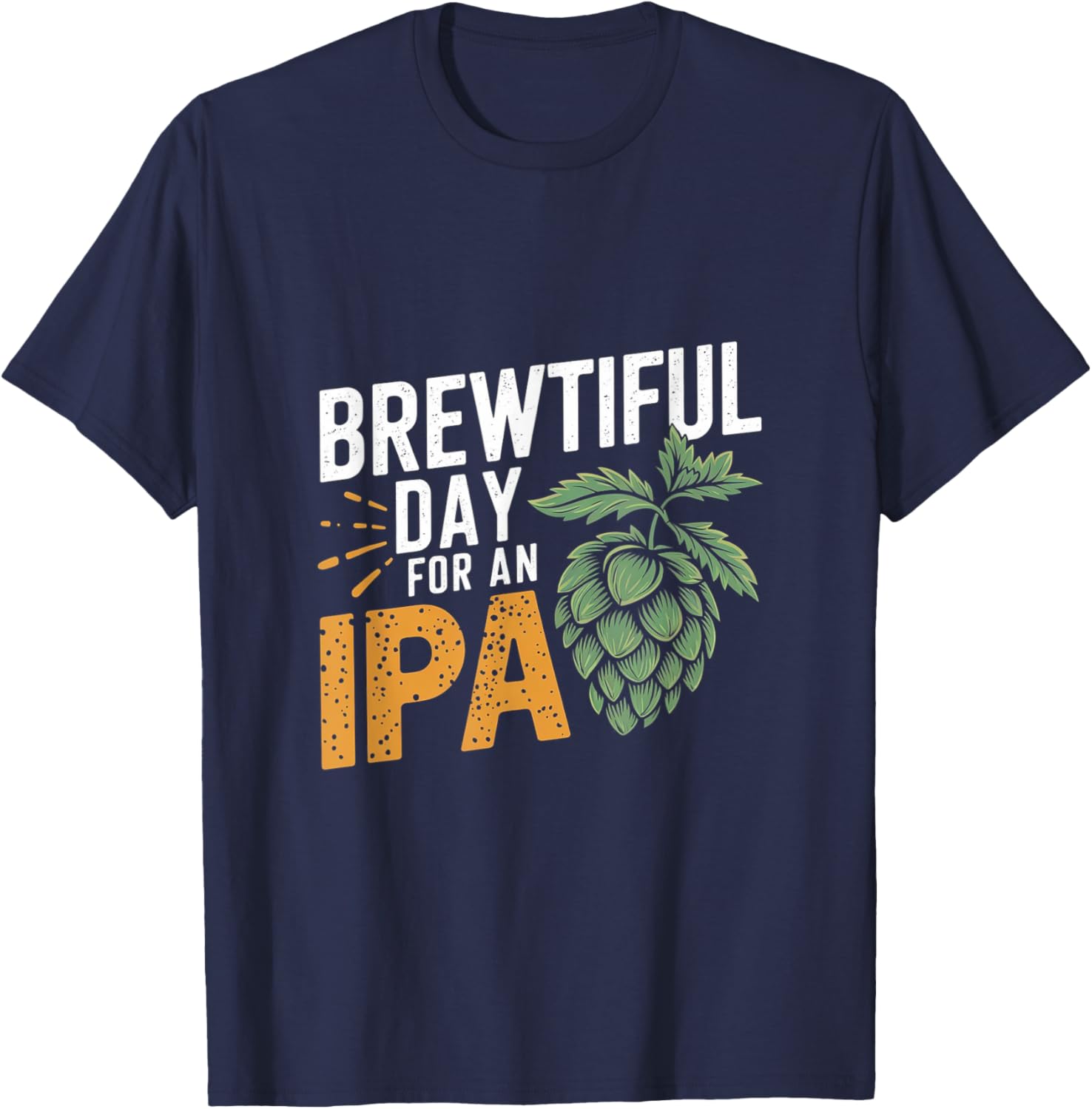 Brewtiful Day For An IPA Funny Beer Lover T-Shirt for Chilling Out - 10