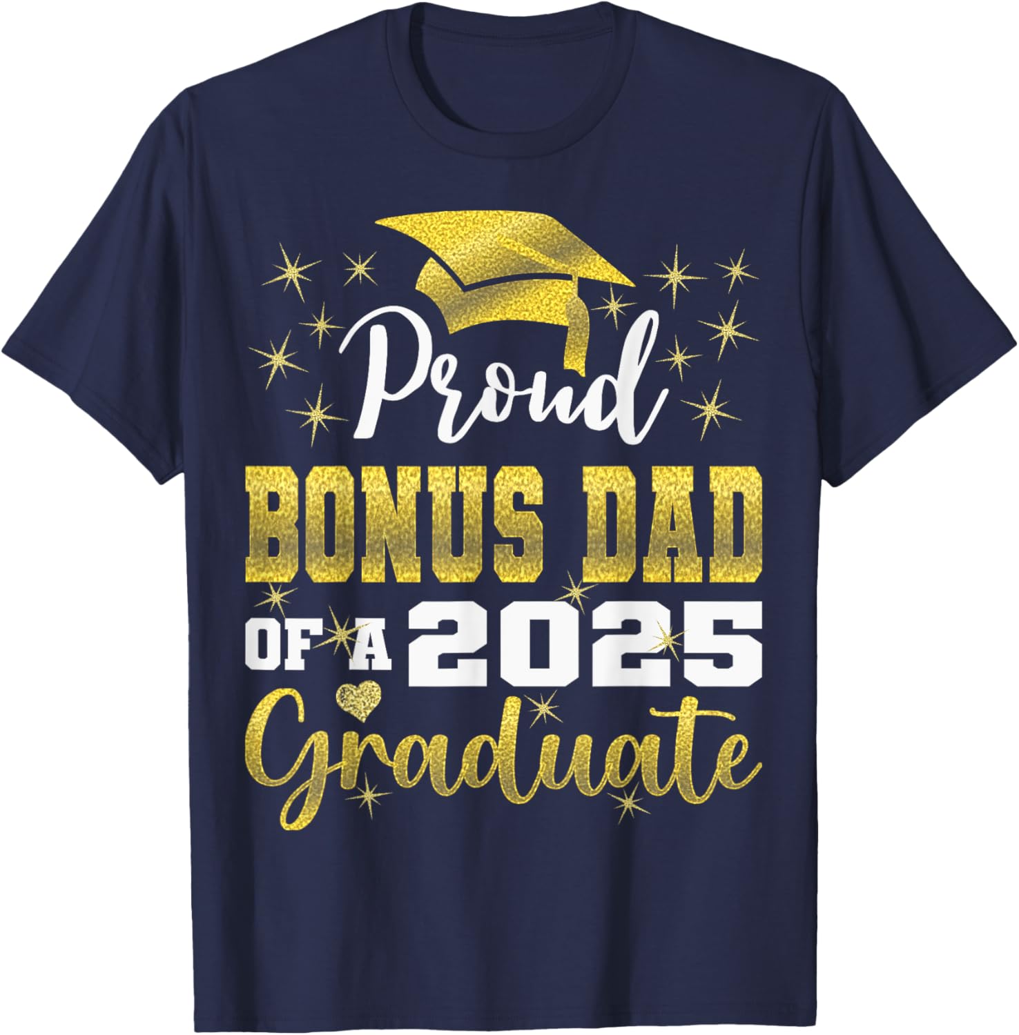 Super Proud Bonus Dad 2025 Graduate Graduation Family T-Shirt - 18